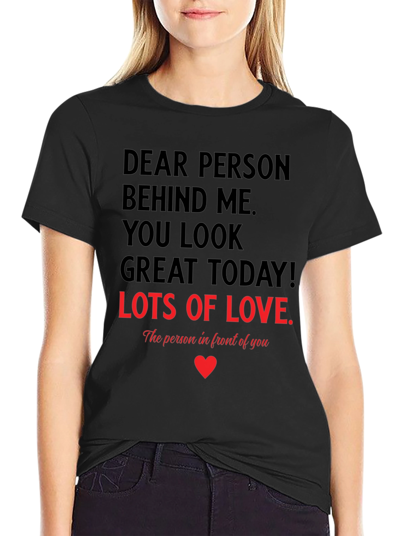 Dear Person T-Shirt - You Look Great Today