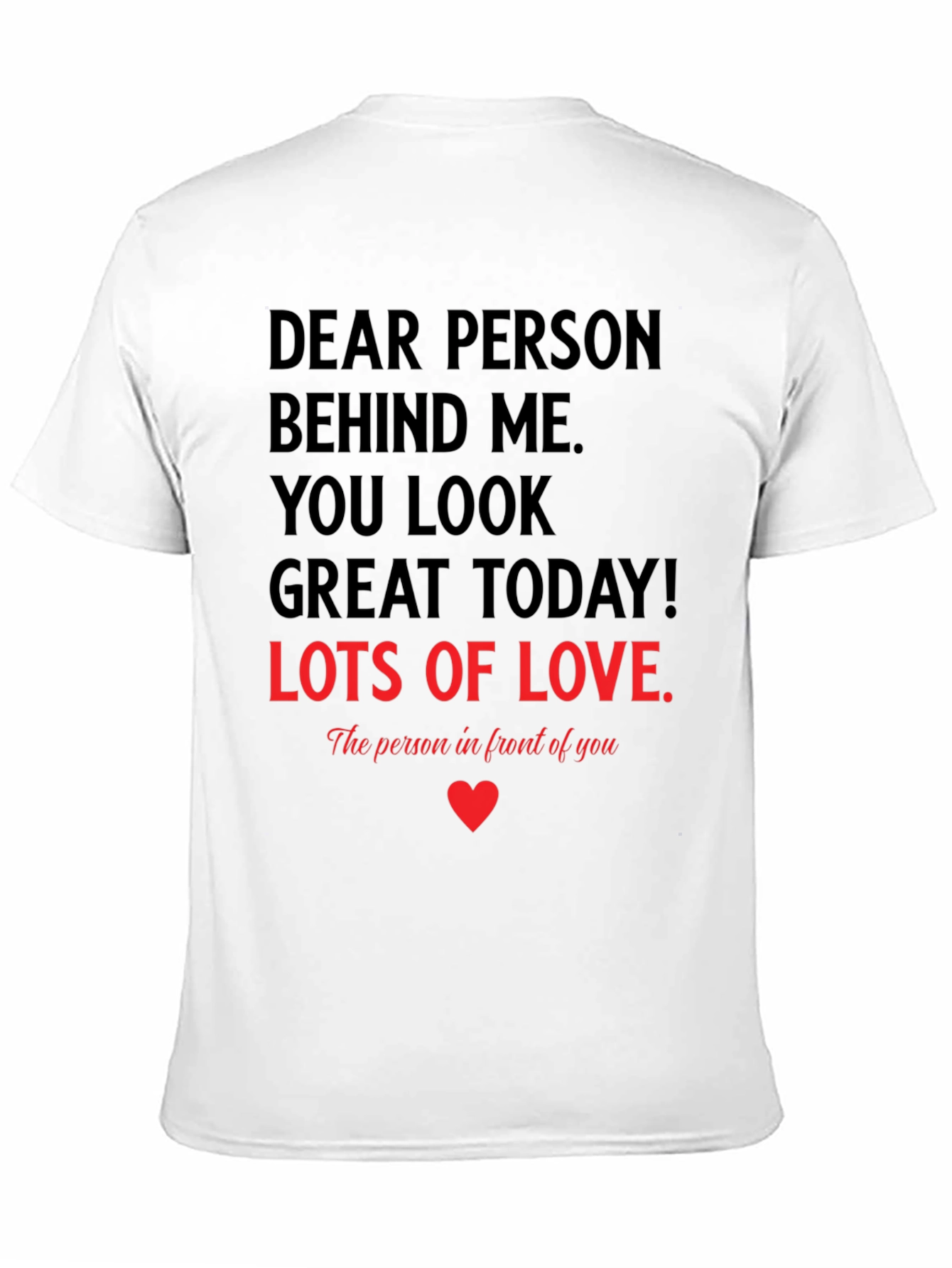 Dear Person T-Shirt - You Look Great Today