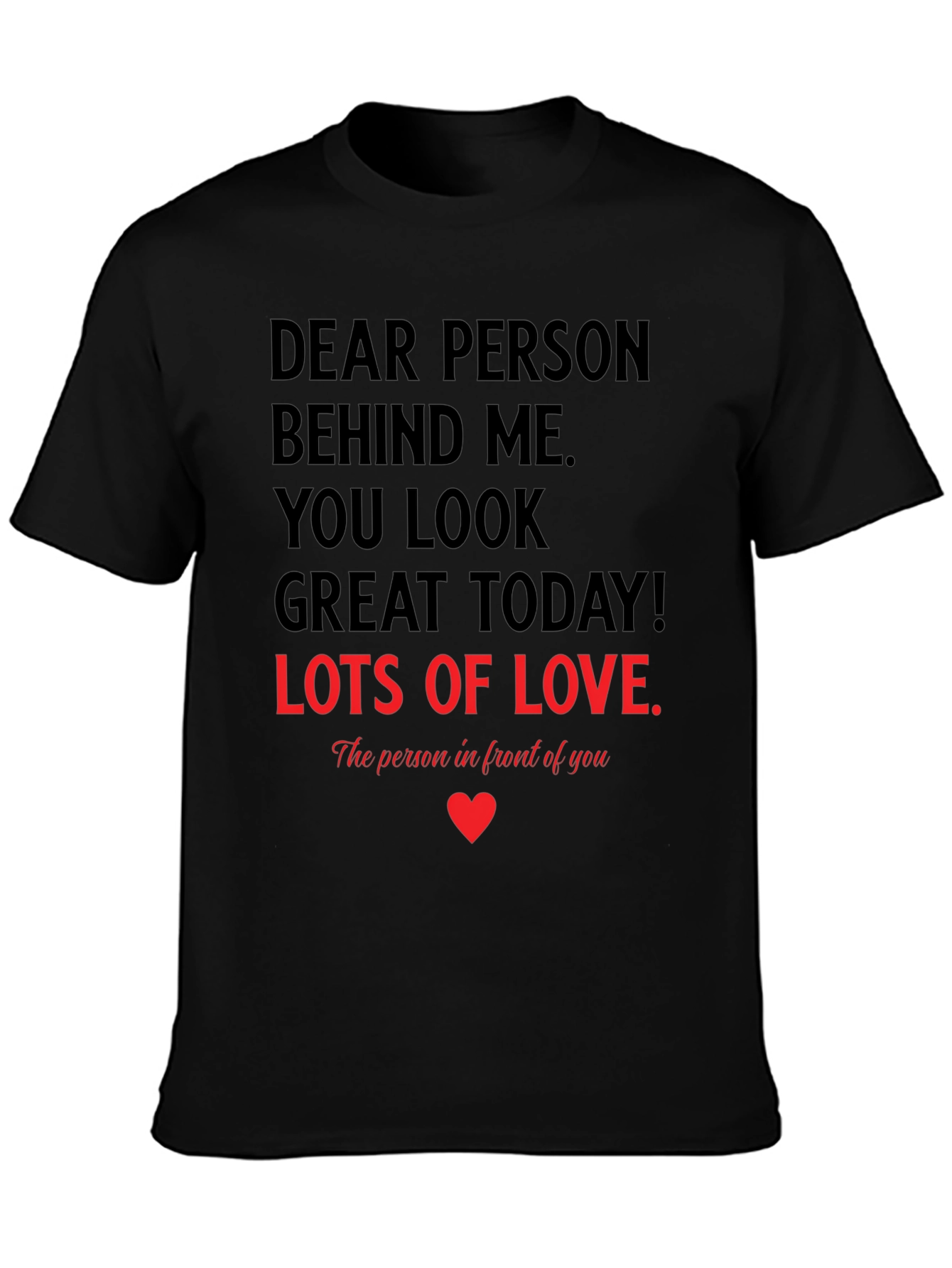 Dear Person T-Shirt - You Look Great Today