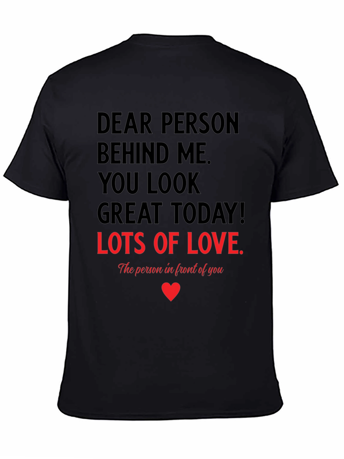 Dear Person T-Shirt - You Look Great Today