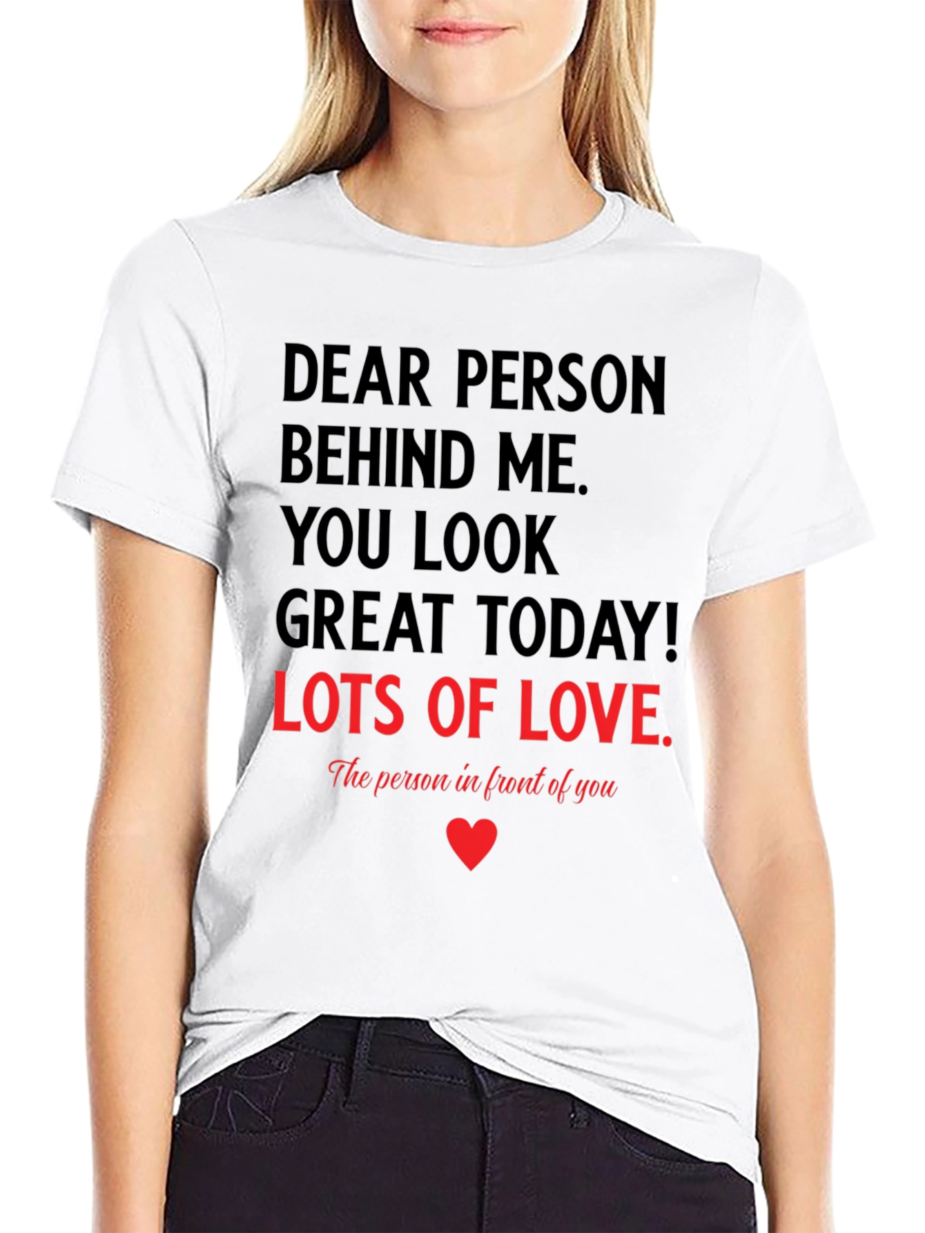 Dear Person T-Shirt - You Look Great Today