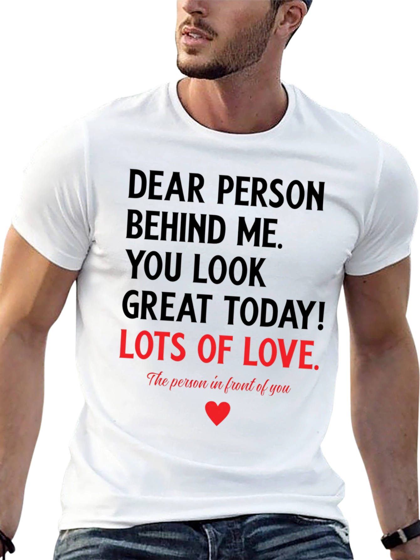 Dear Person T-Shirt - You Look Great Today