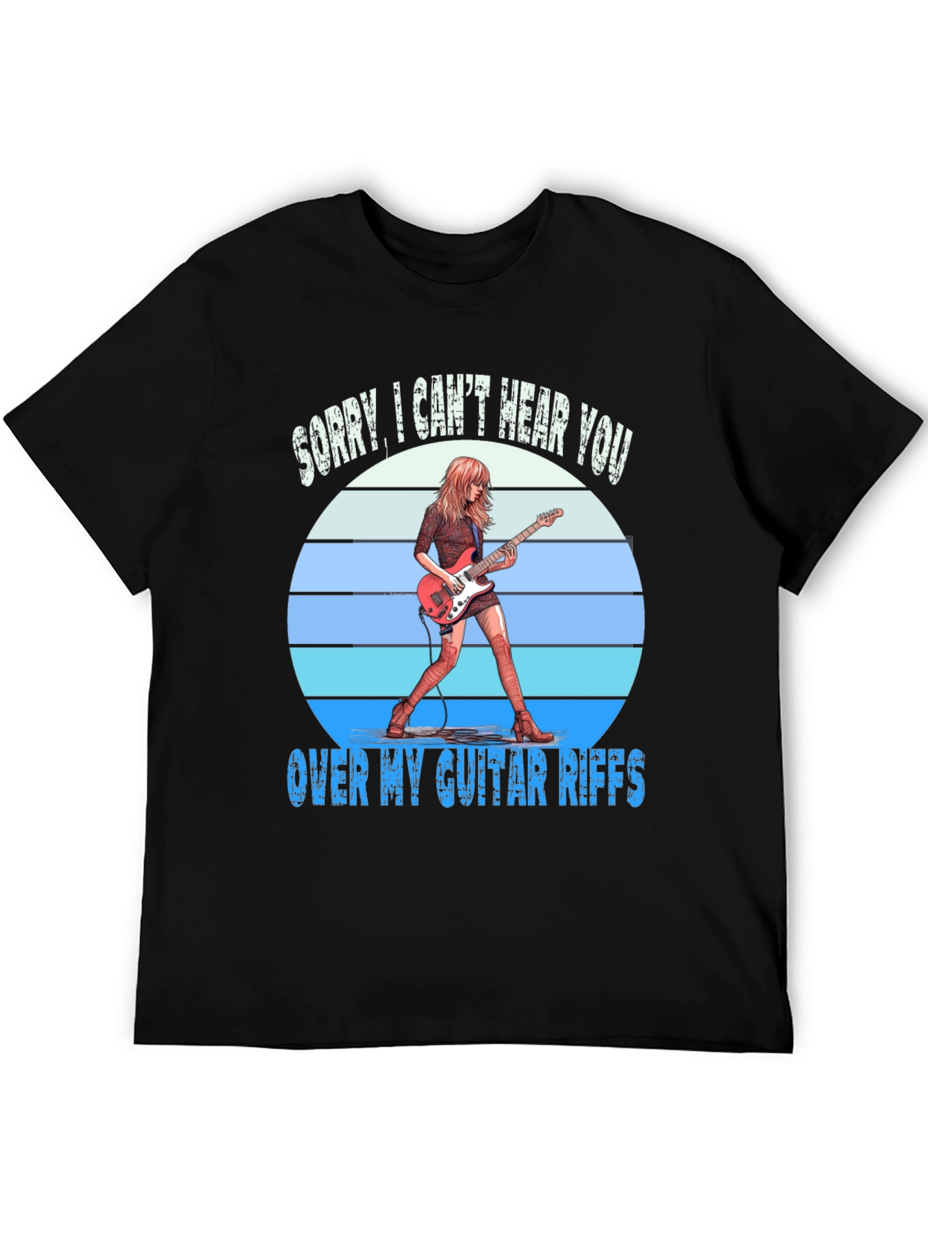 Sorry Cant Hear You Over Guitar Riffs T-Shirt