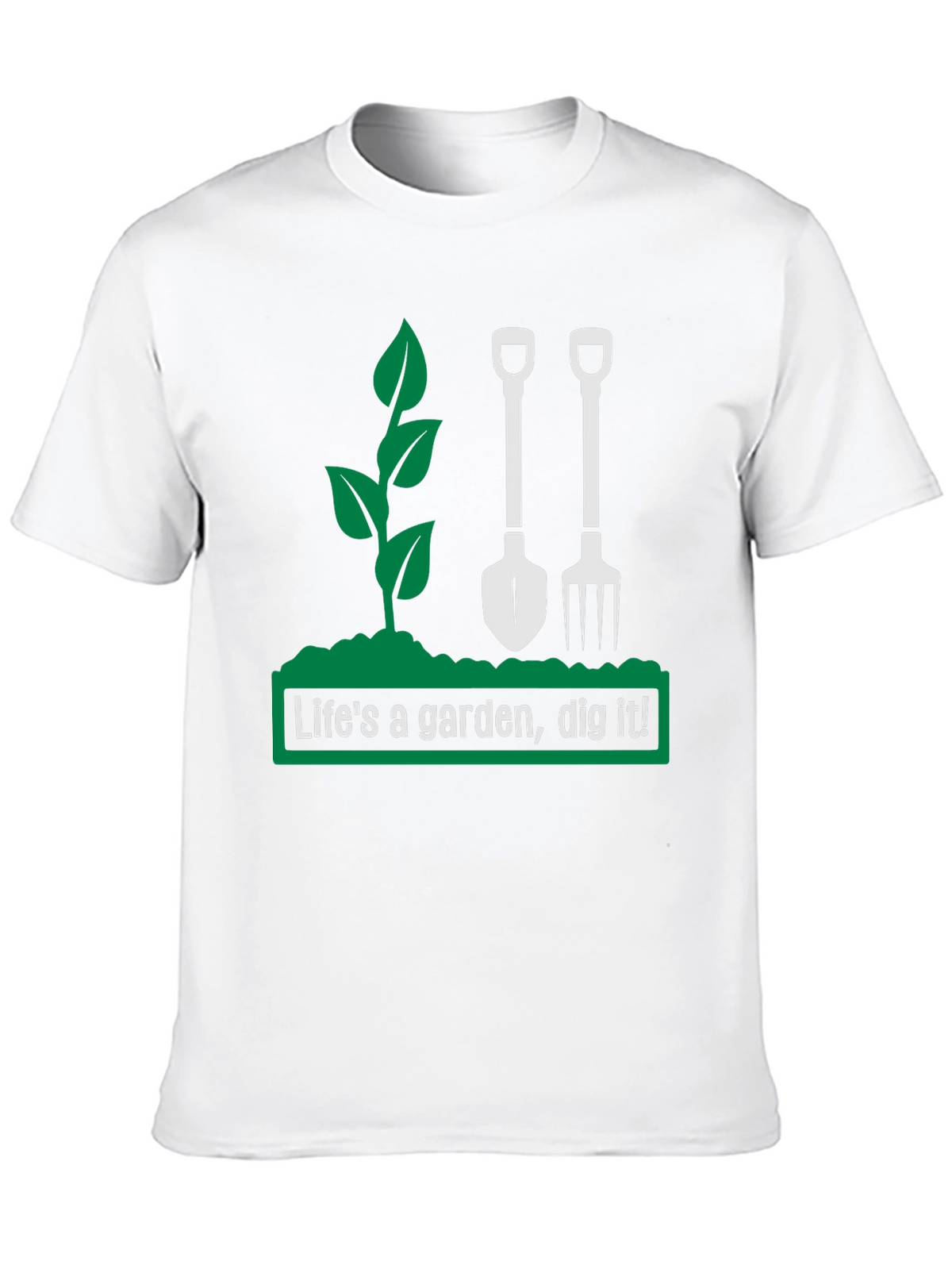 Lifes a Garden Dig It! Graphic T-Shirt
