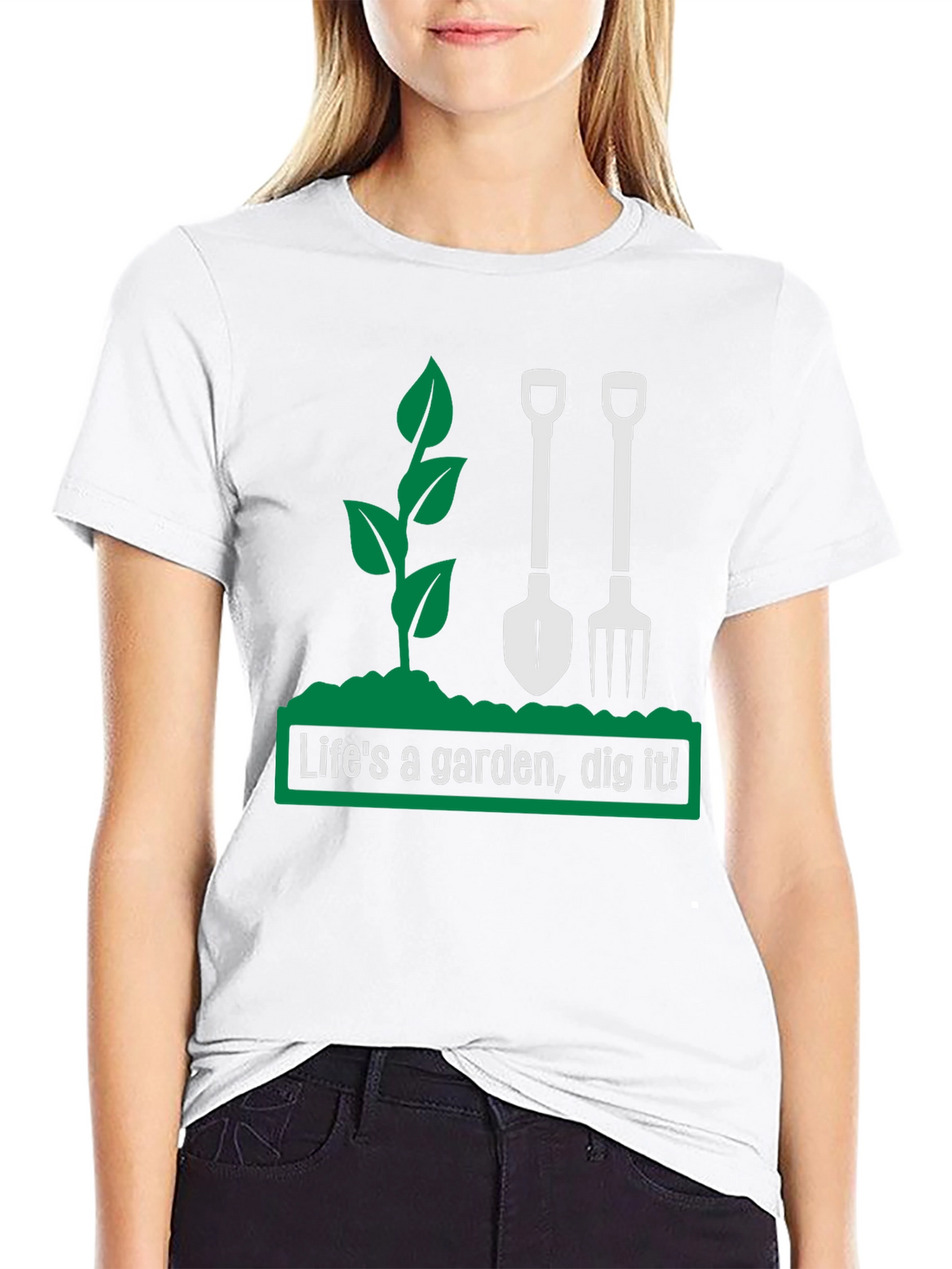 Lifes a Garden Dig It! Graphic T-Shirt