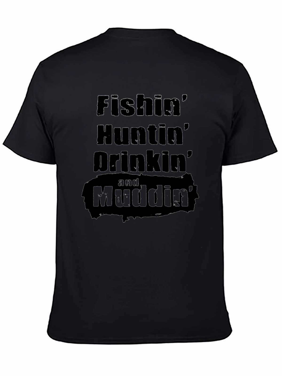 Fishin Huntin Drinkin Mudding T-Shirt
