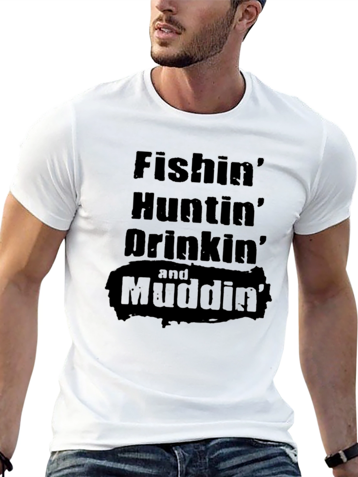 Fishin Huntin Drinkin Mudding T-Shirt