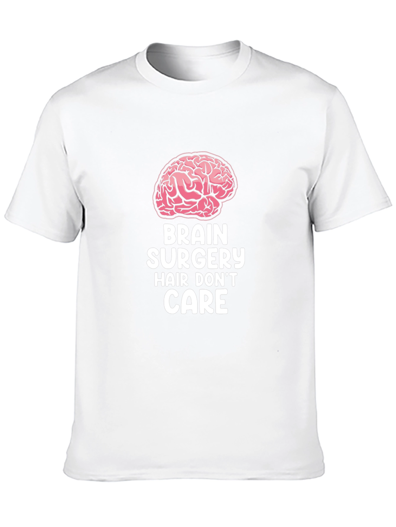 Brain Surgery Hair Dont Care T-Shirt