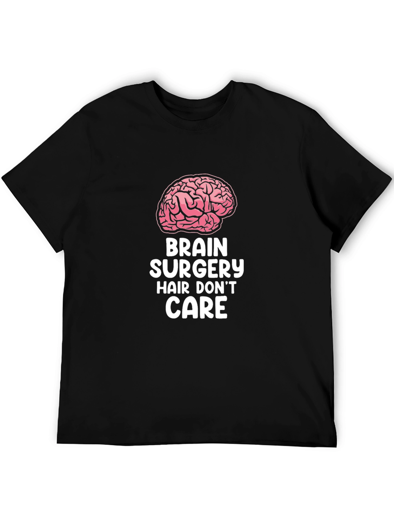 Brain Surgery Hair Dont Care T-Shirt