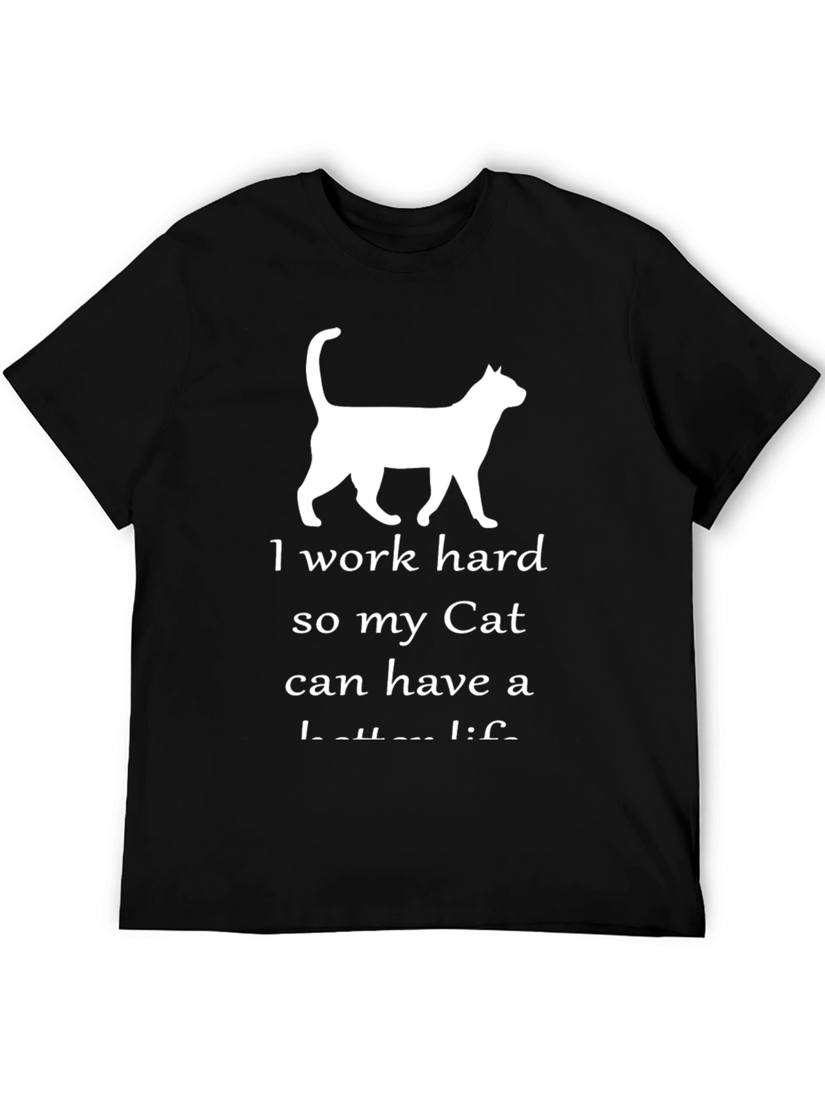 I Work Hard for My Cat T-Shirt