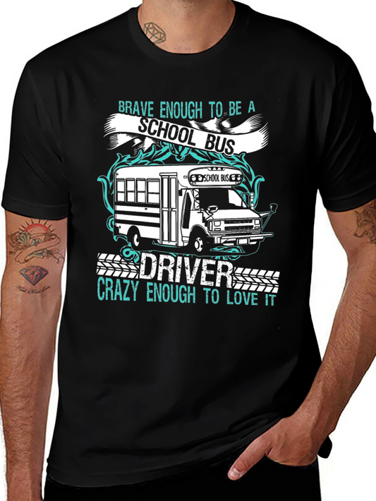 School Bus Driver T-Shirt - Brave & Crazy Design