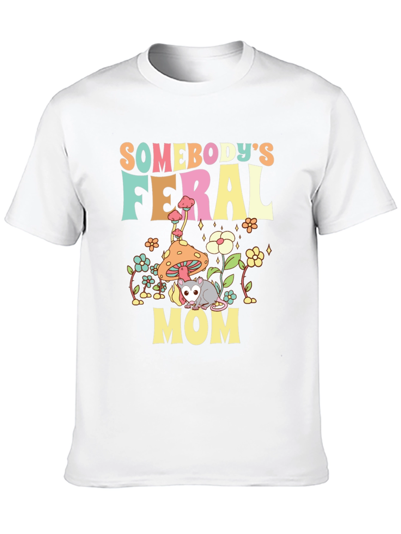 Somebodys Feral Mom T-Shirt - Fun Possum Graphic Tee