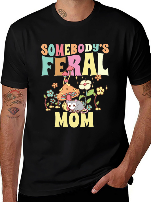 Somebodys Feral Mom T-Shirt - Fun Possum Graphic Tee