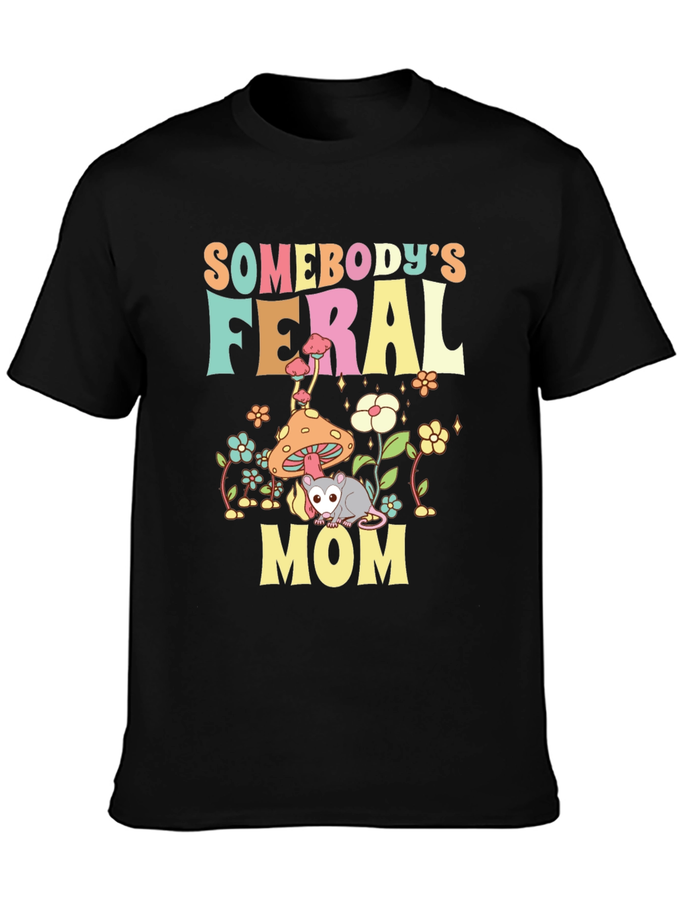 Somebodys Feral Mom T-Shirt - Fun Possum Graphic Tee