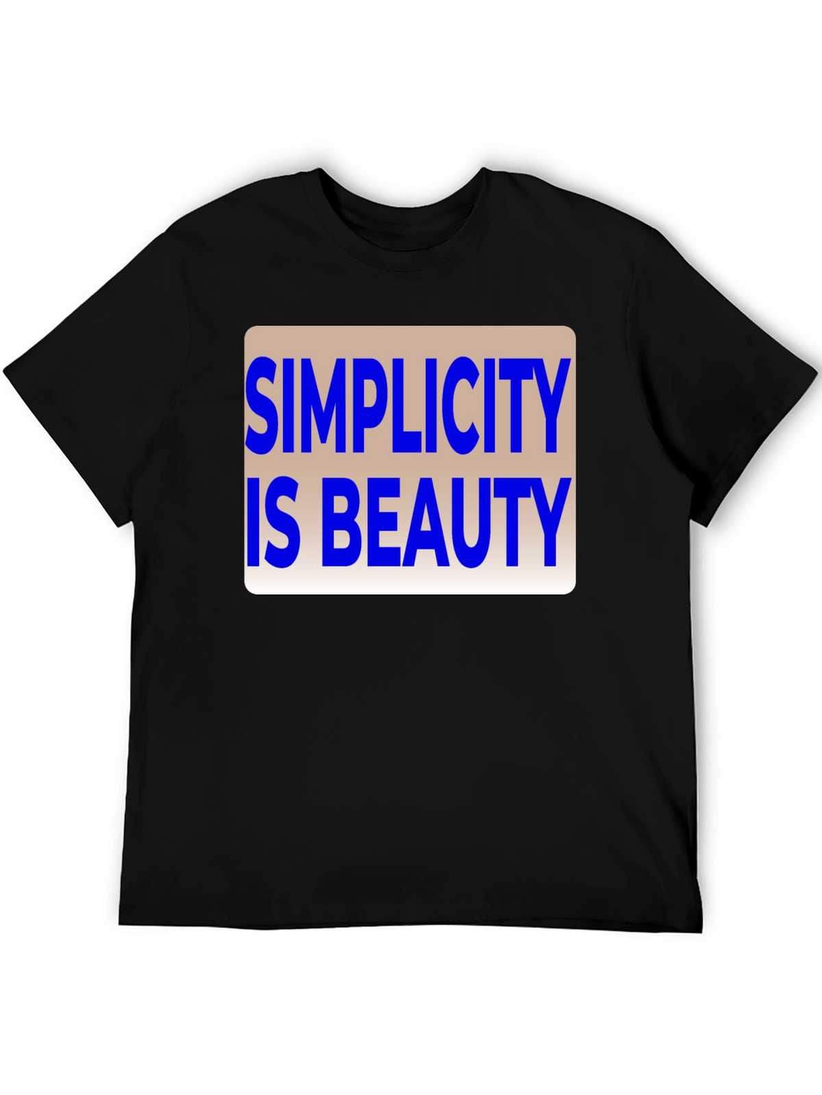 Simplicity is Beauty Graphic T-Shirt - Unisex Casual Tee