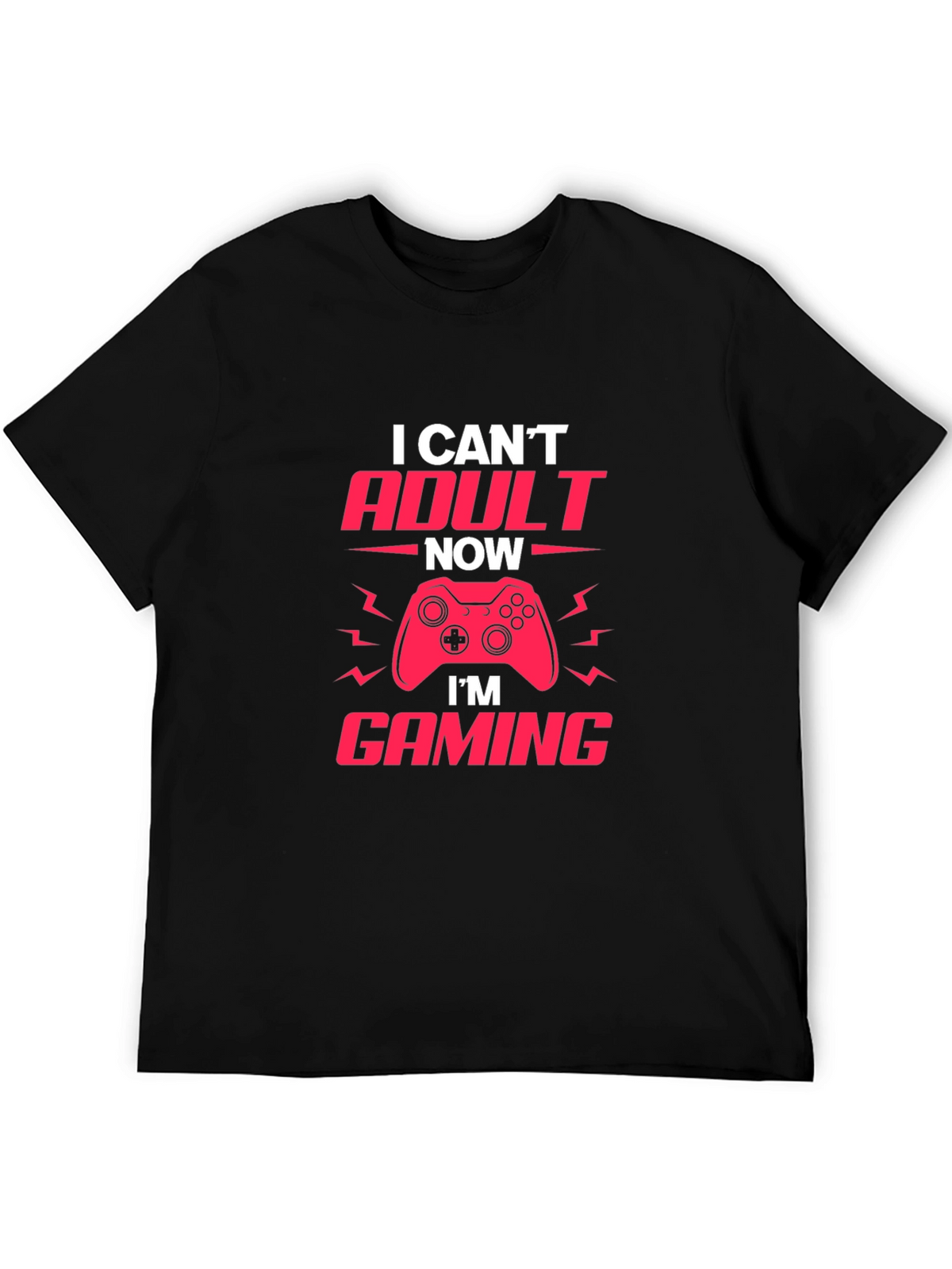 Gamer T-Shirt - I Cant Adult Now Im Gaming