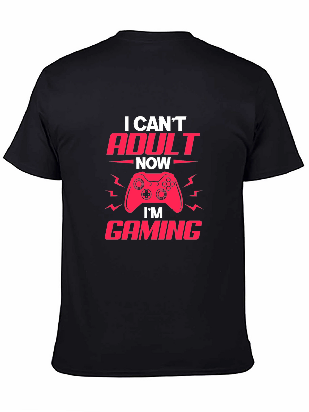 Gamer T-Shirt - I Cant Adult Now Im Gaming