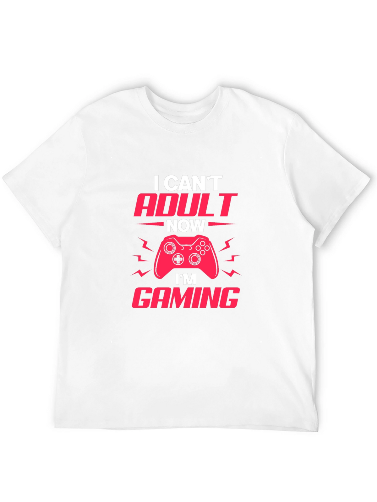 Gamer T-Shirt - I Cant Adult Now Im Gaming