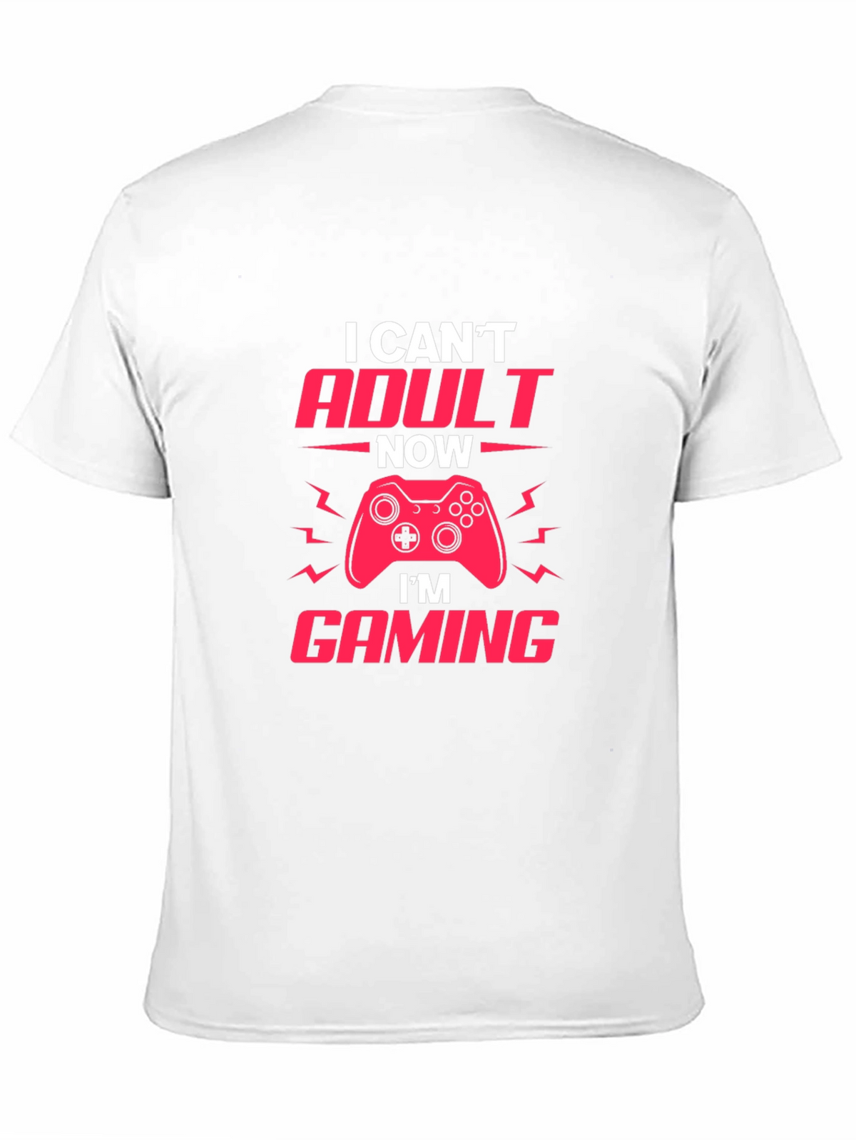 Gamer T-Shirt - I Cant Adult Now Im Gaming