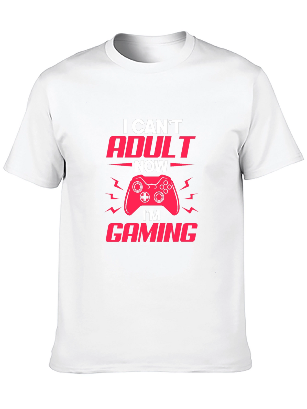Gamer T-Shirt - I Cant Adult Now Im Gaming