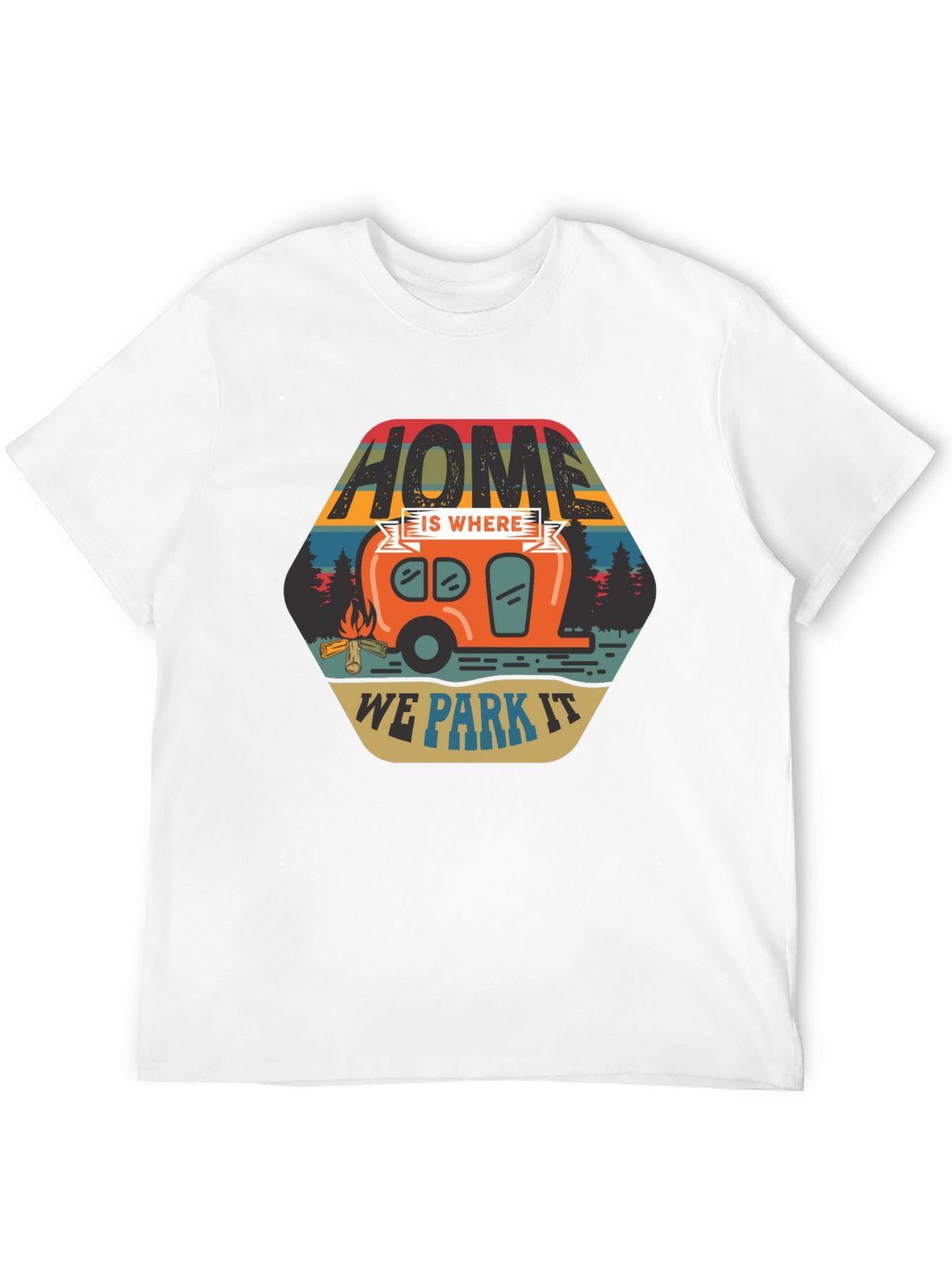 Home is Where We Park It Tee