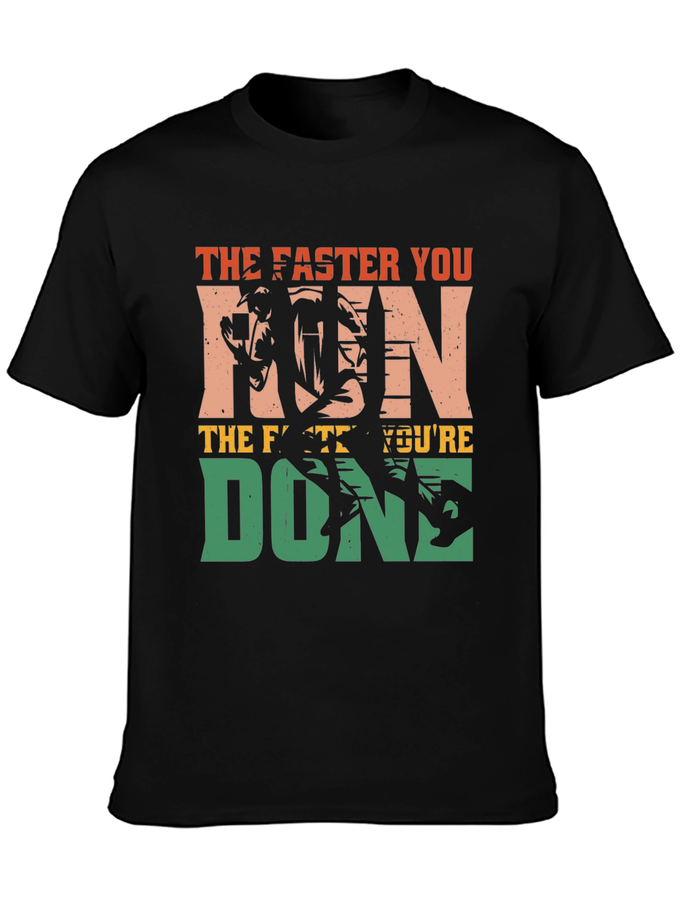 The Faster You Run Youre Done T-Shirt