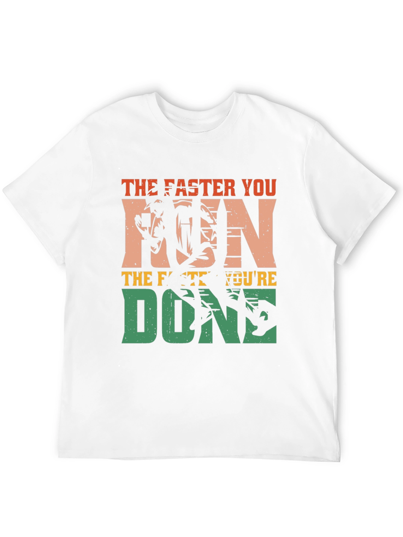 The Faster You Run Youre Done T-Shirt