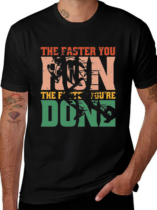 The Faster You Run Youre Done T-Shirt