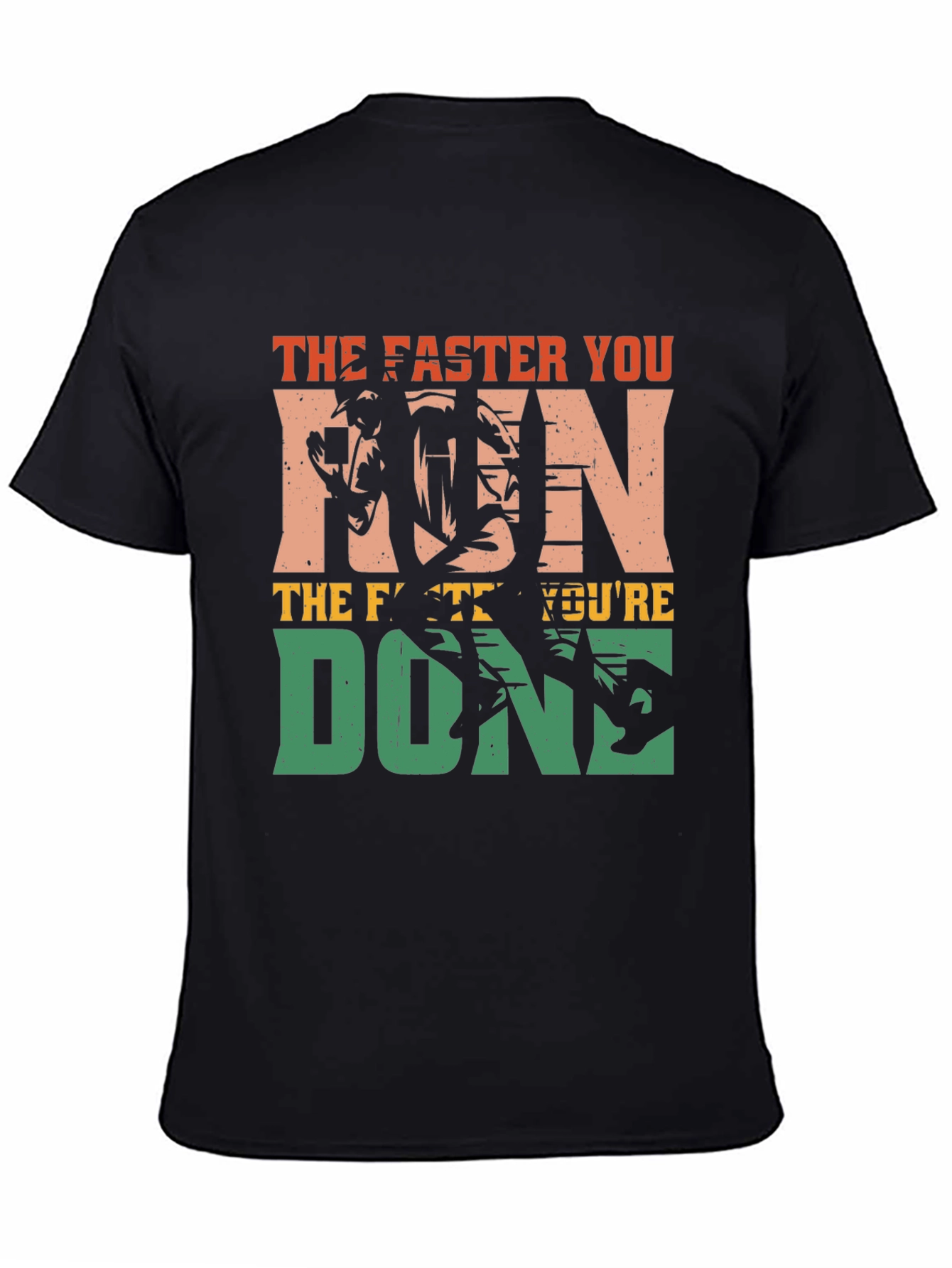 The Faster You Run Youre Done T-Shirt