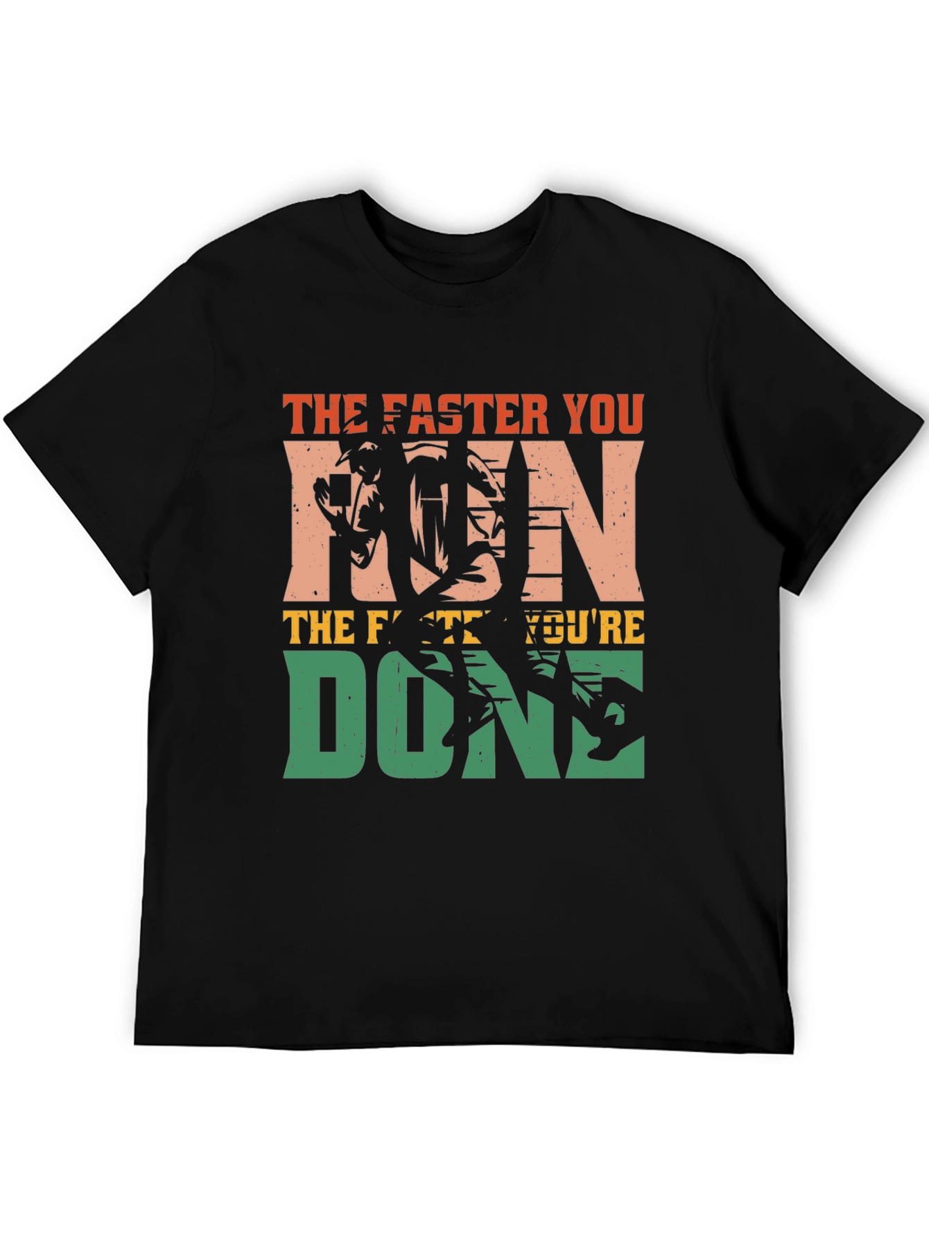 The Faster You Run Youre Done T-Shirt