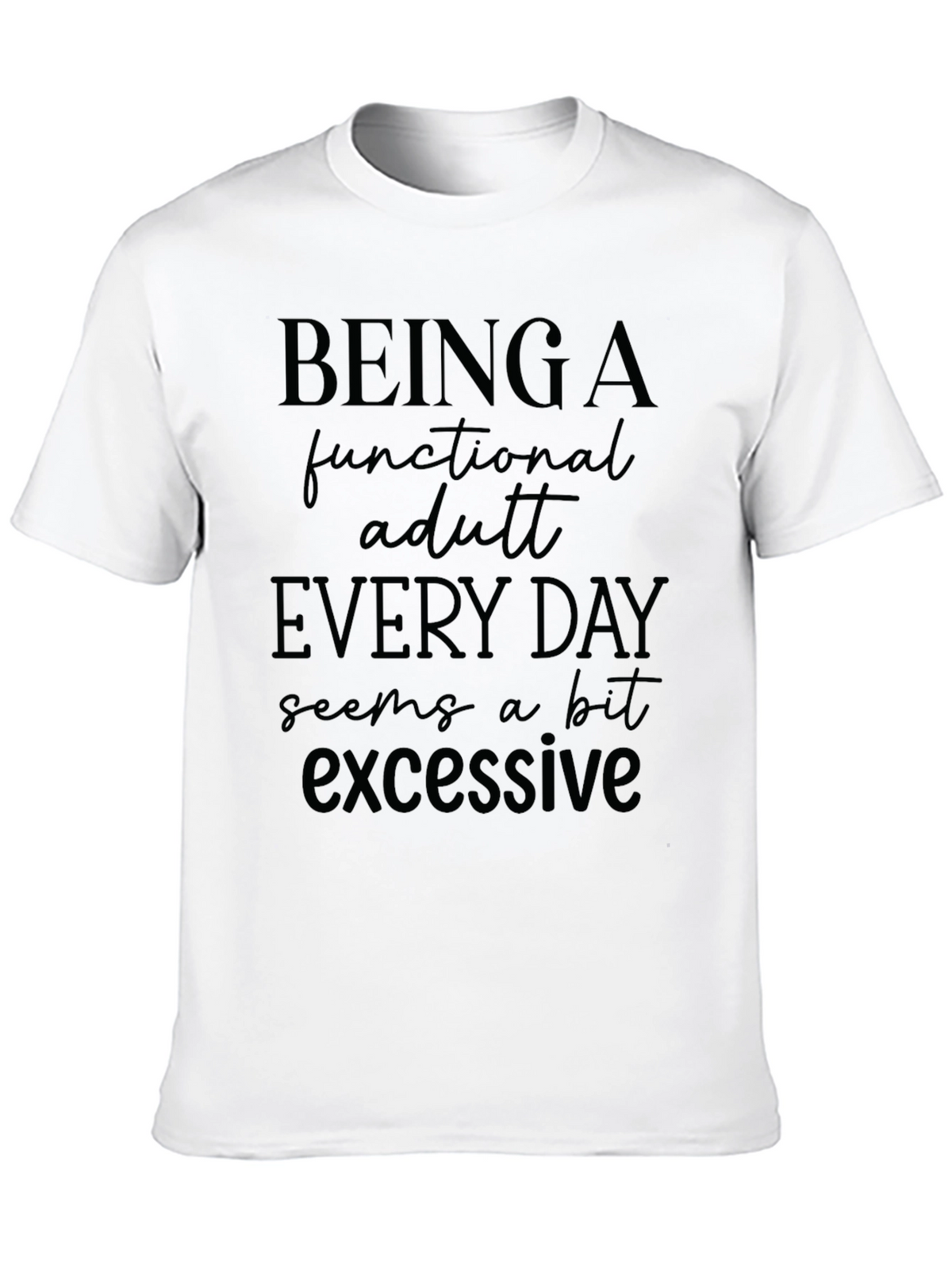Funny Functional Adult Graphic T-Shirt