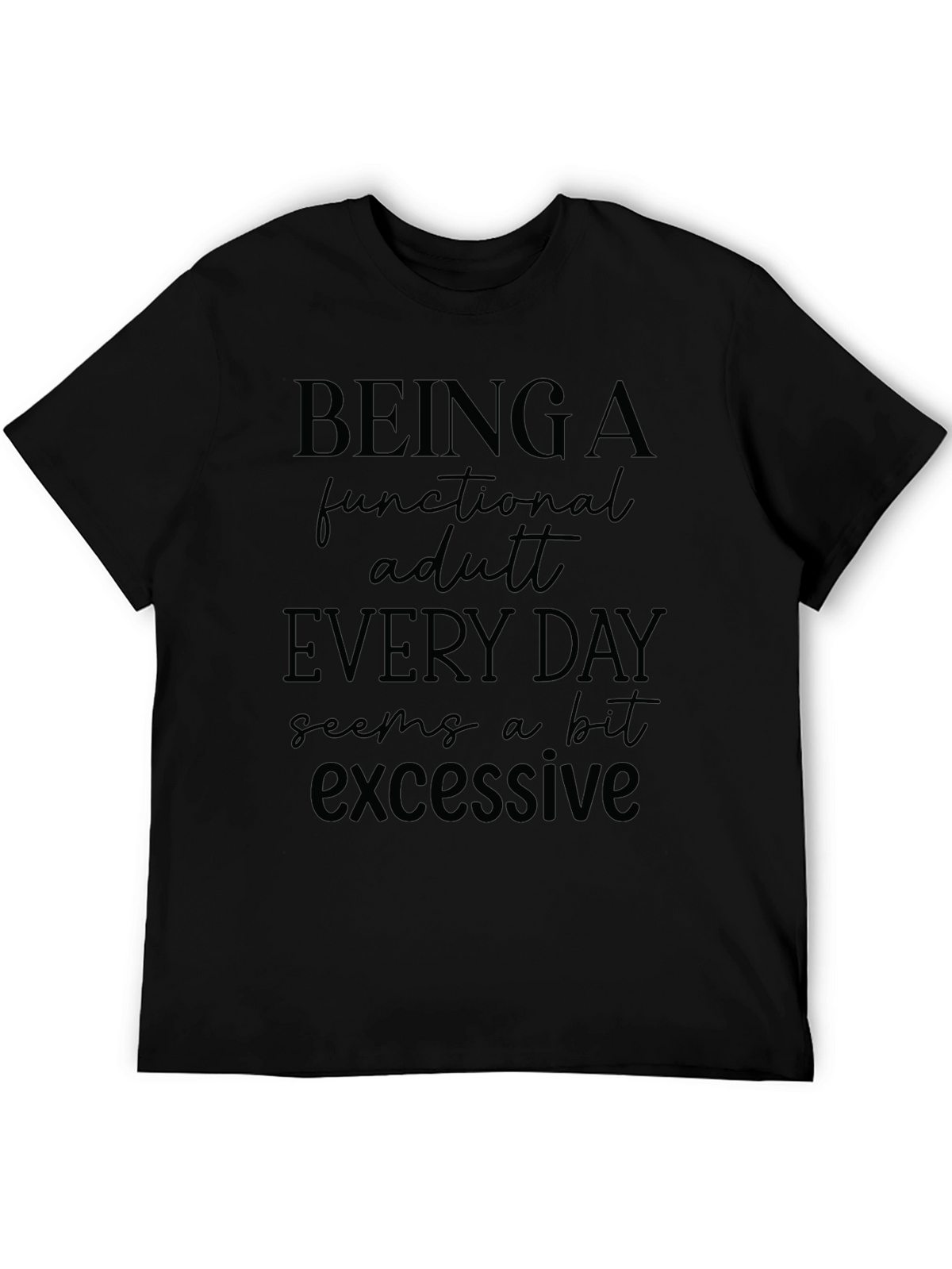 Funny Functional Adult Graphic T-Shirt
