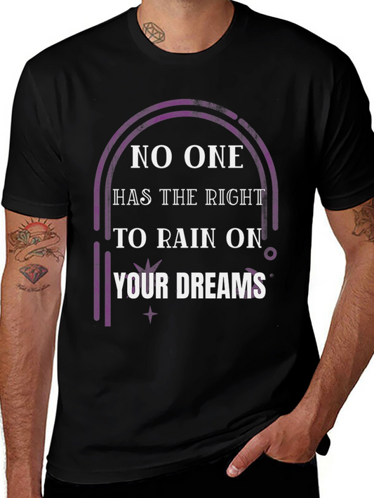 Inspirational T-Shirt: No One Has The Right To Rain on Your Dreams