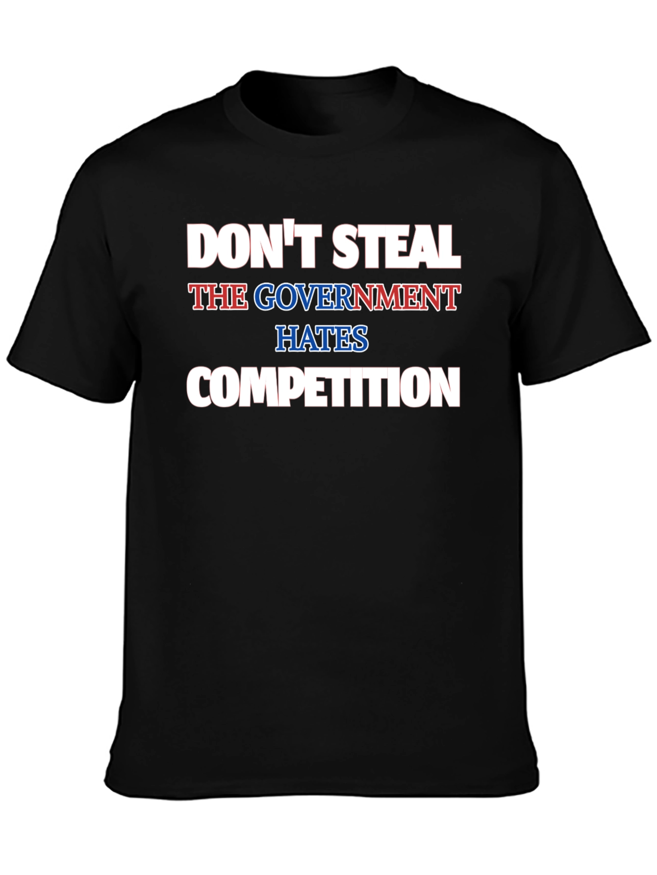 Dont Steal Funny Government Competition Black T-Shirt