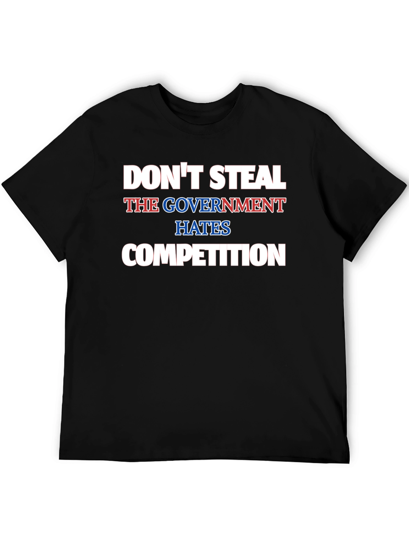 Dont Steal Funny Government Competition Black T-Shirt