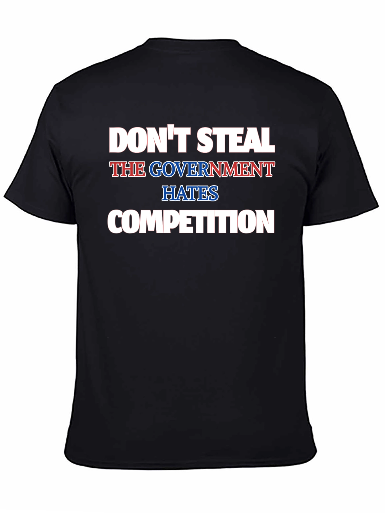 Dont Steal Funny Government Competition Black T-Shirt