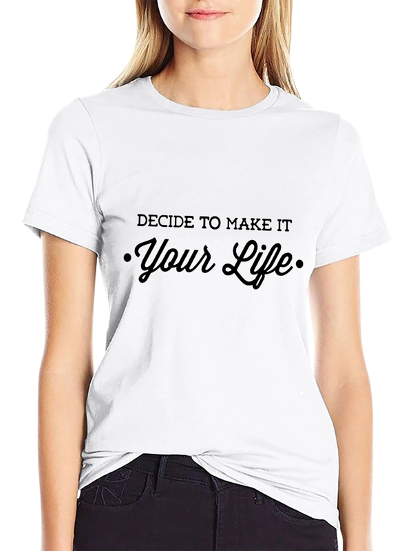 Decide To Make It Your Life Black T-Shirt