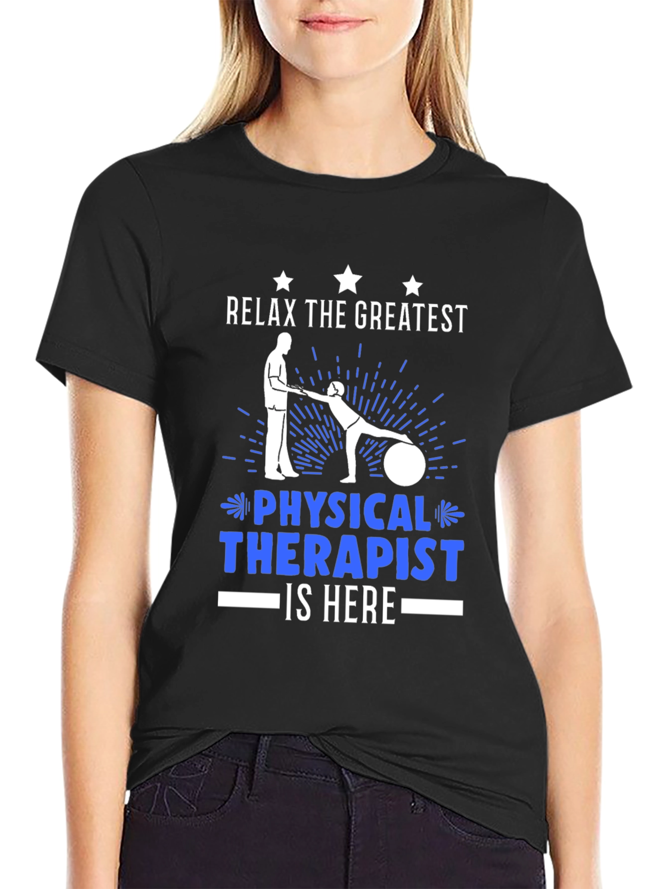 Relax the Greatest Physical Therapist is Here T-Shirt