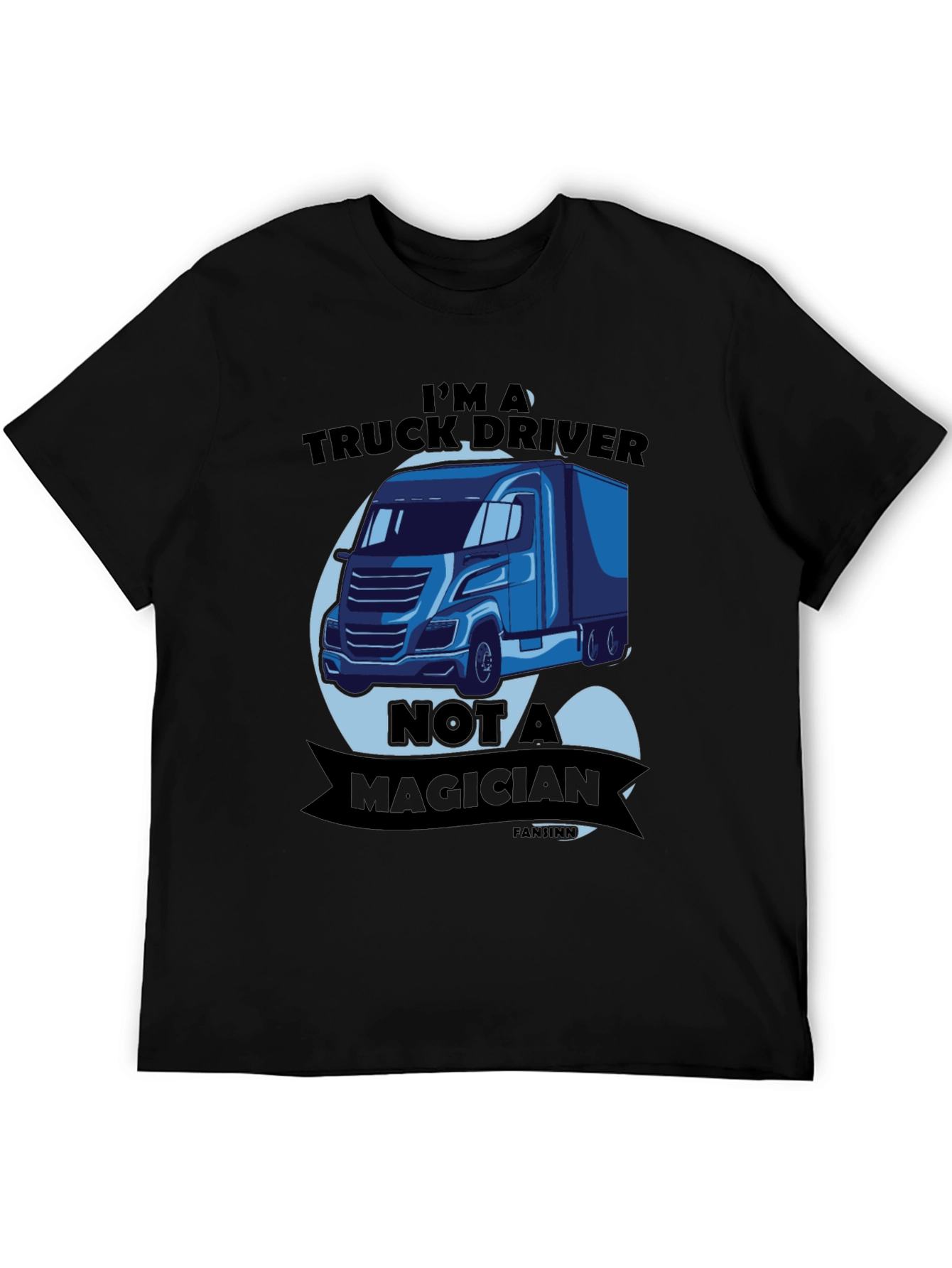 Truck Driver T-Shirt - Not A Magician Funny Tee