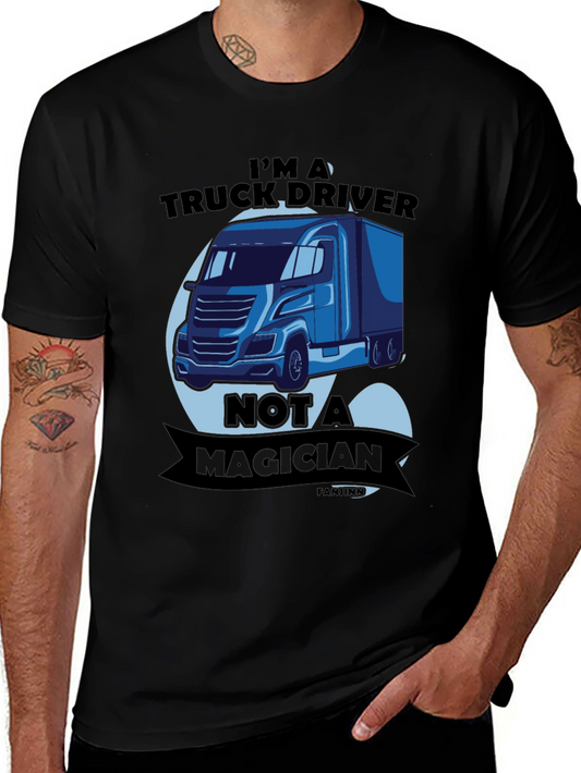 Truck Driver T-Shirt - Not A Magician Funny Tee