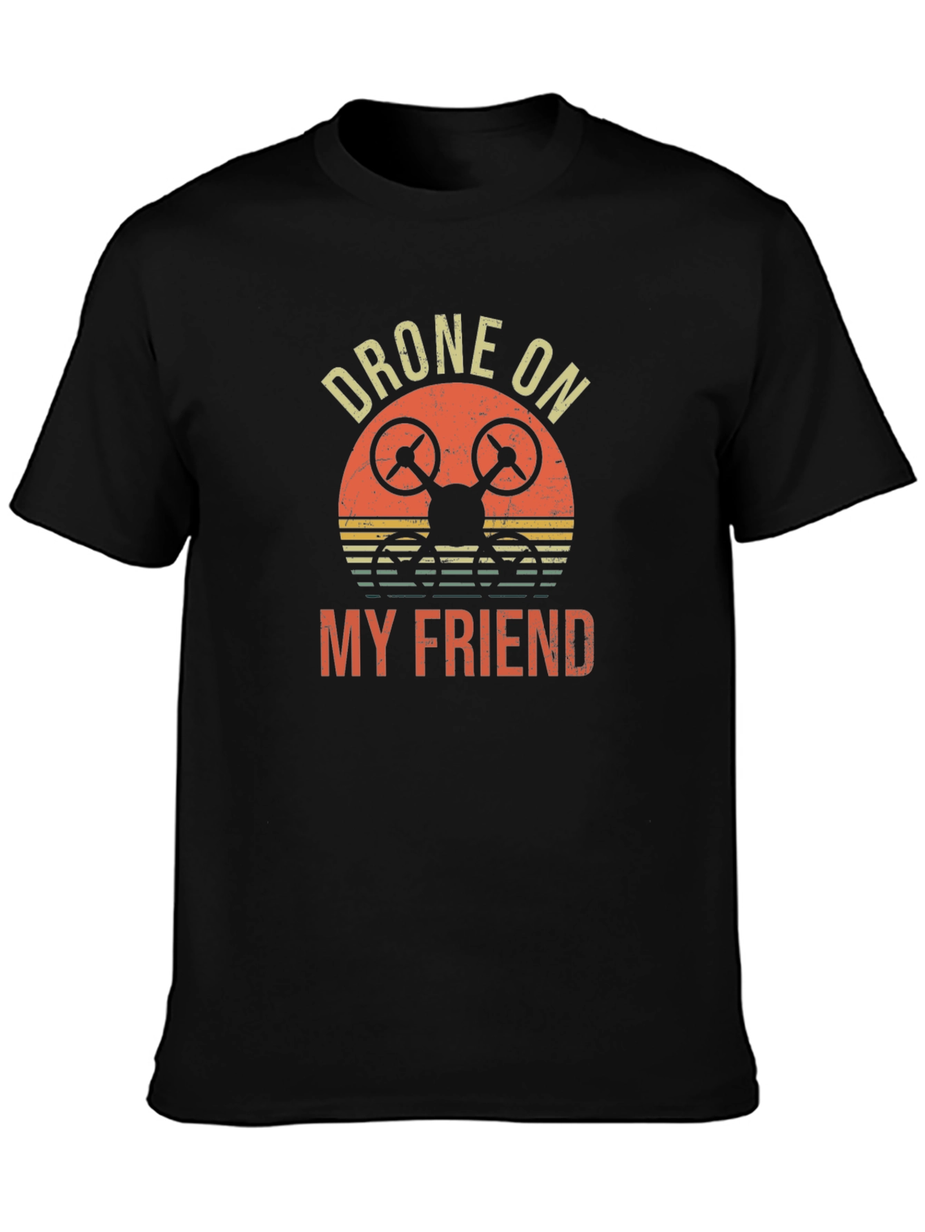 Drone On My Friend T-Shirt - Unique Graphic Tee