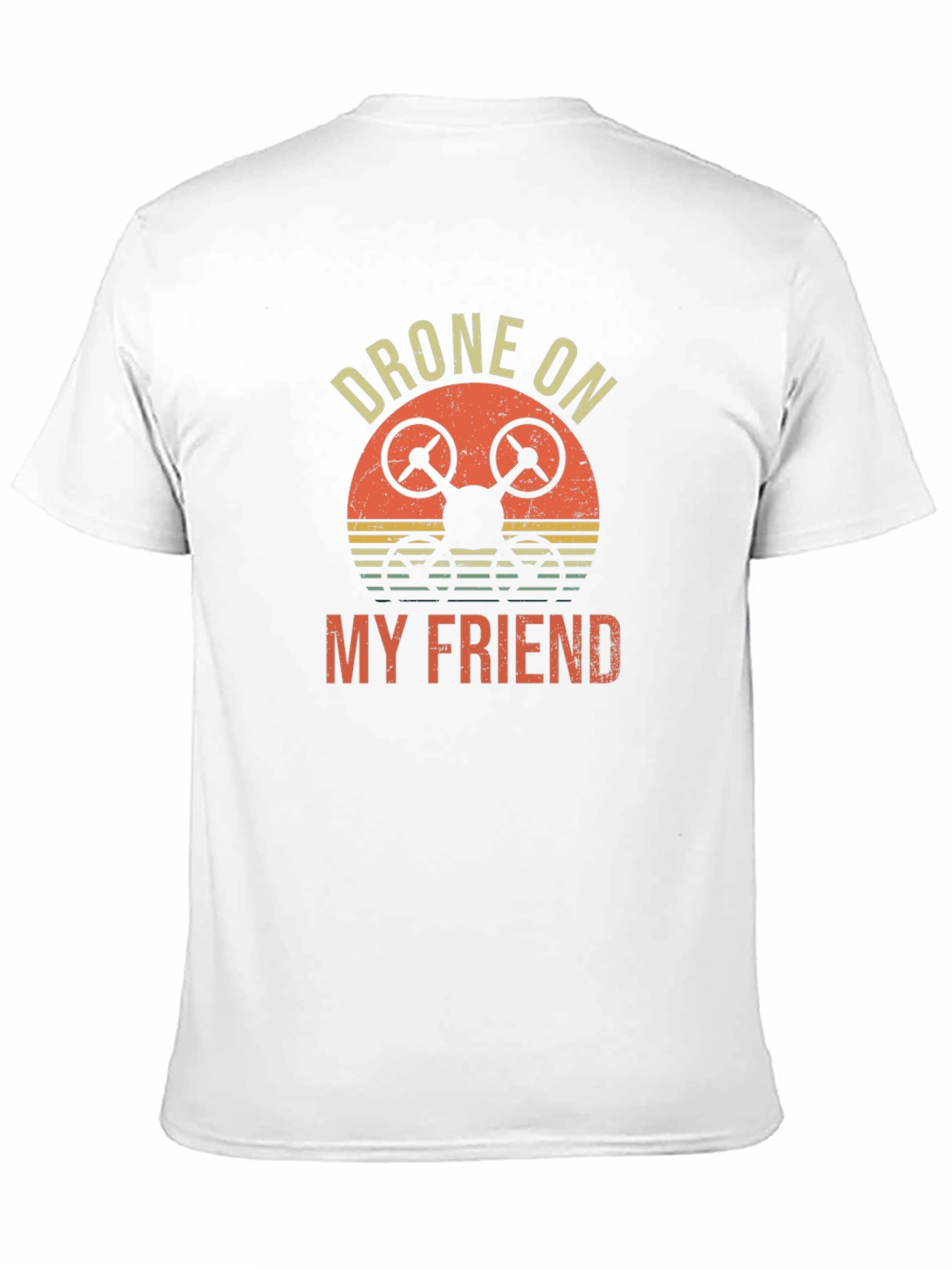 Drone On My Friend T-Shirt - Unique Graphic Tee