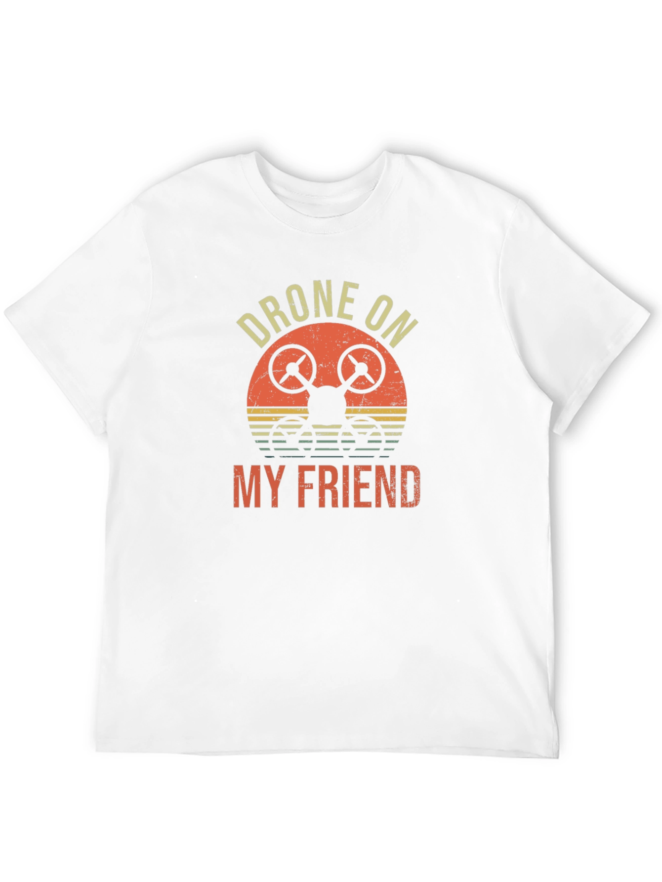Drone On My Friend T-Shirt - Unique Graphic Tee