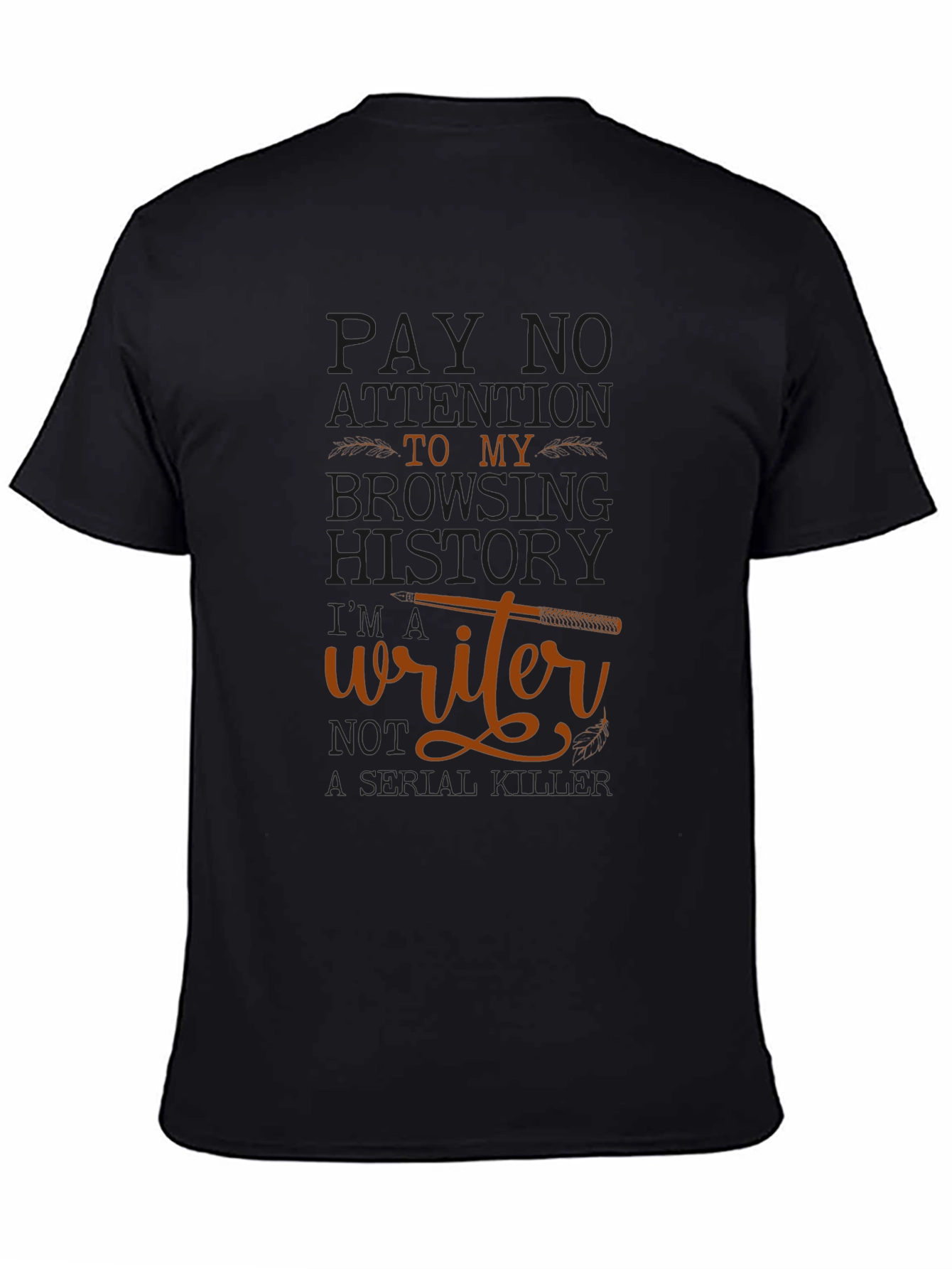Writer T-Shirt: Pay No Attention Browsing History
