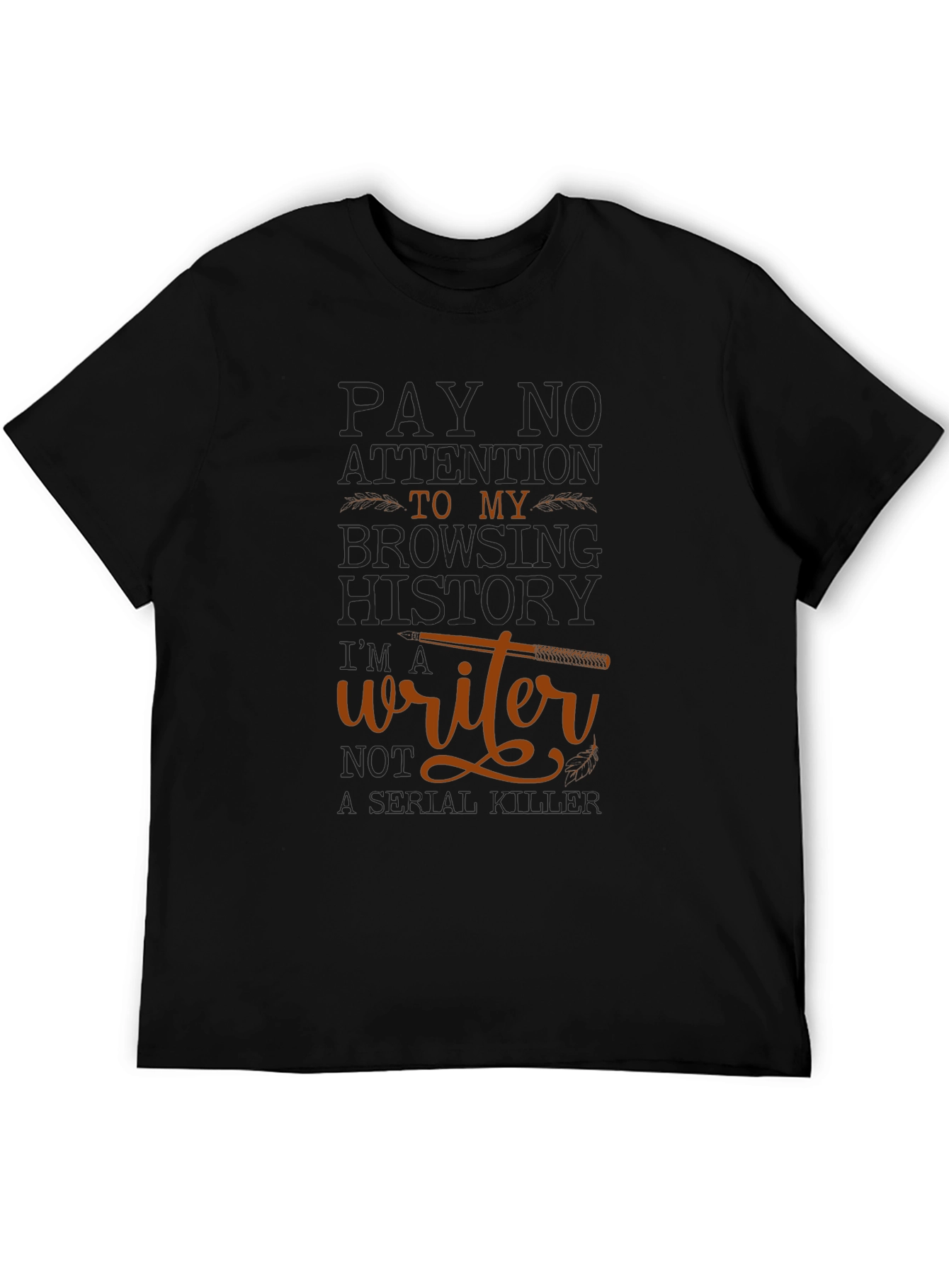 Writer T-Shirt: Pay No Attention Browsing History