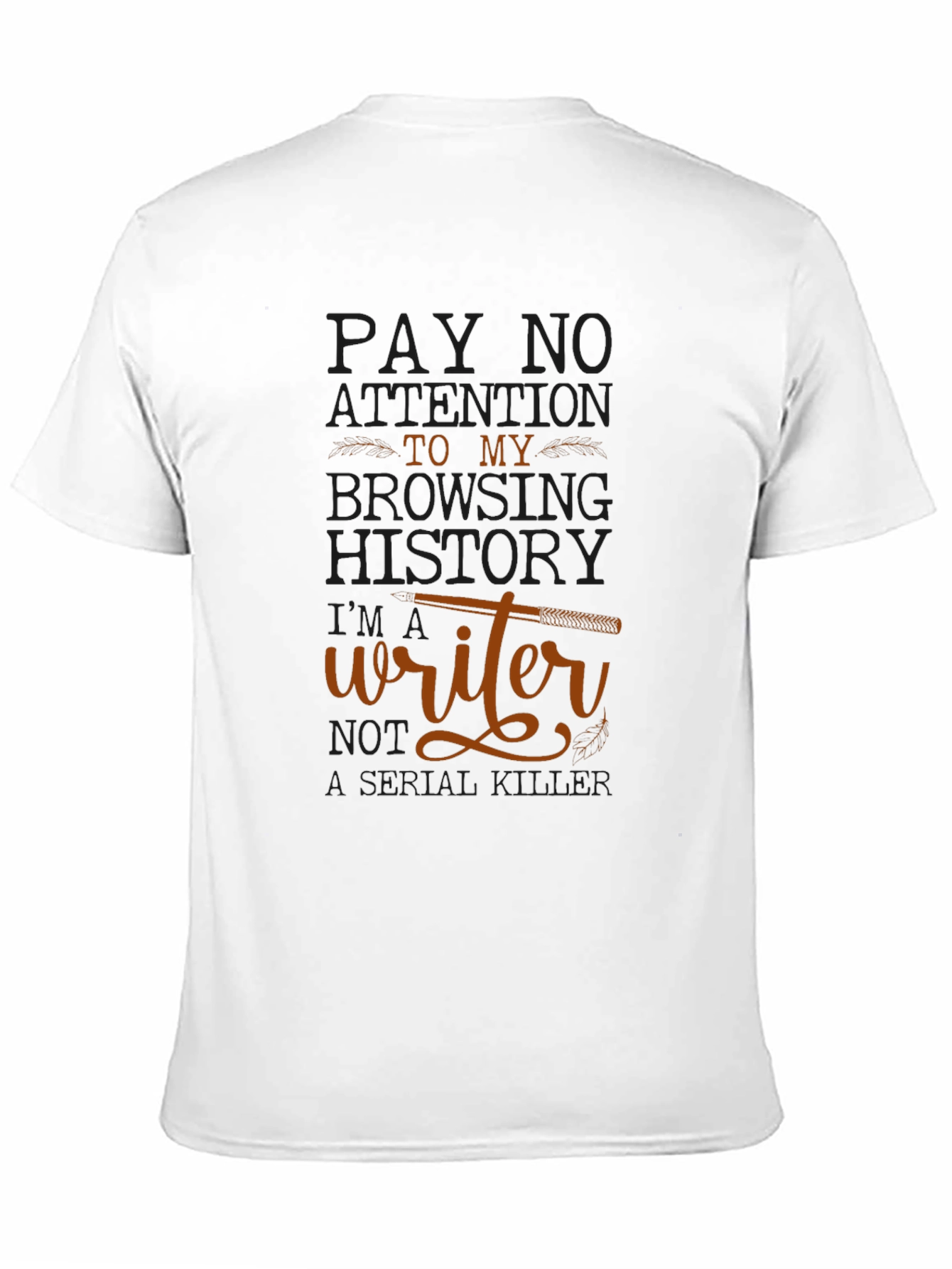 Writer T-Shirt: Pay No Attention Browsing History