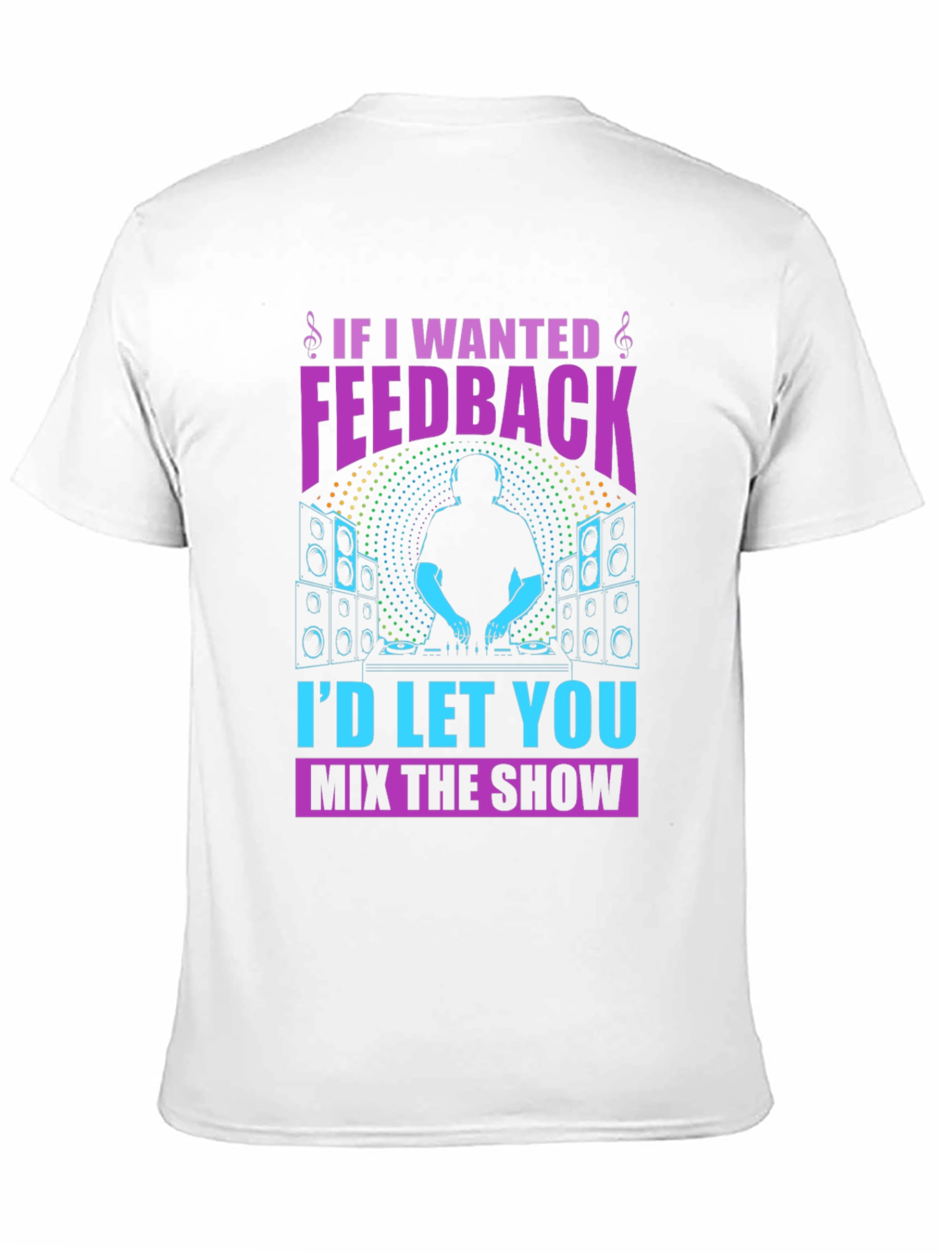 DJ If I Wanted Feedback Graphic T-Shirt