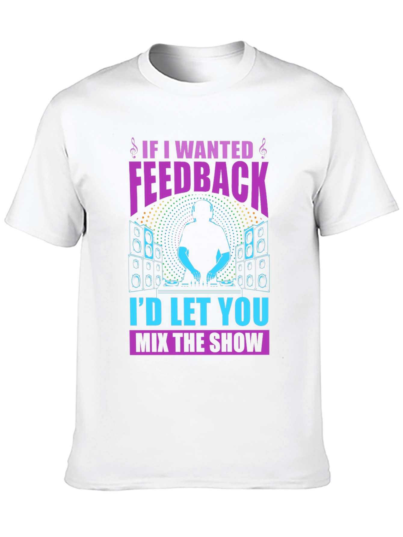DJ If I Wanted Feedback Graphic T-Shirt