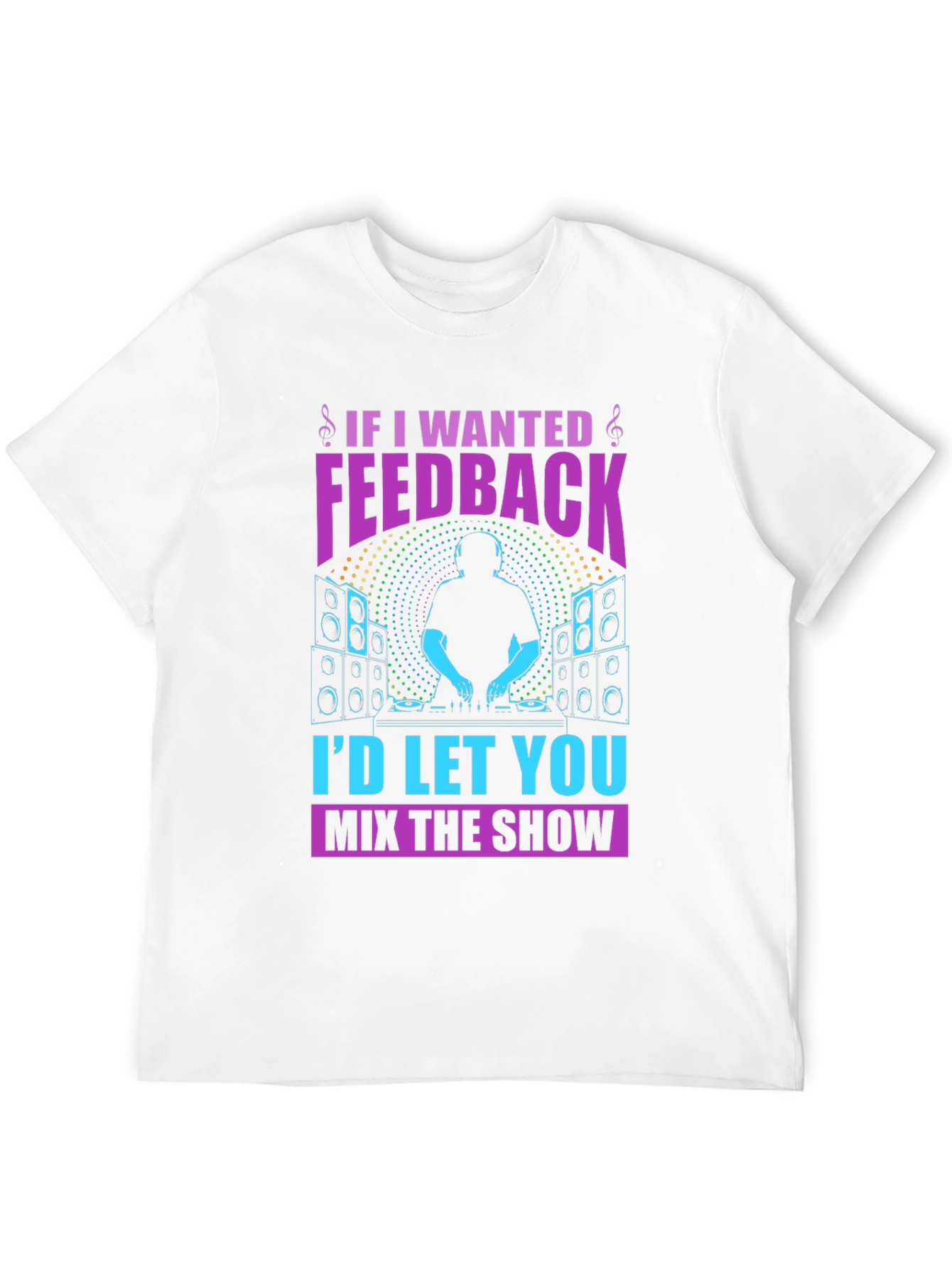 DJ If I Wanted Feedback Graphic T-Shirt