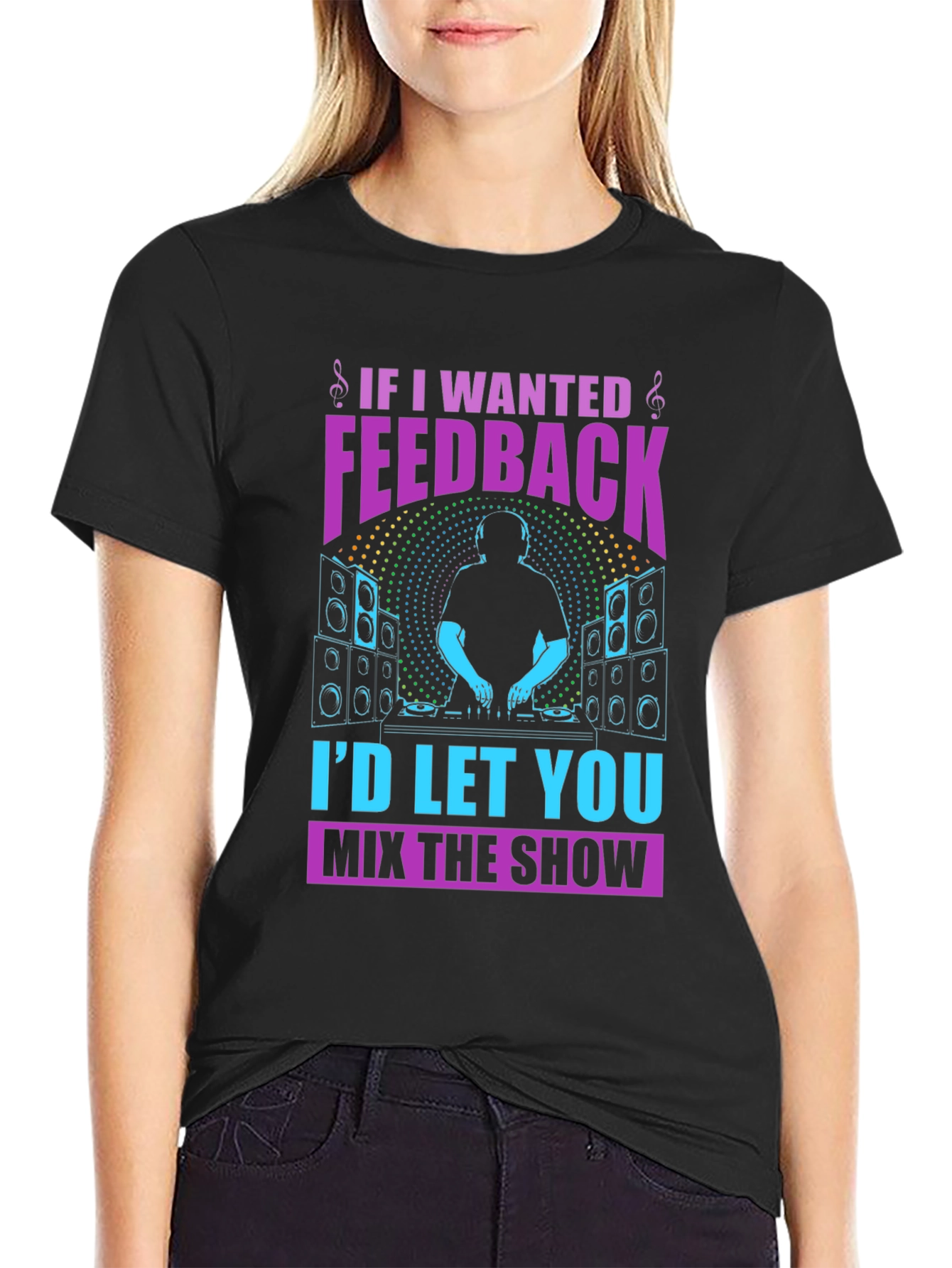 DJ If I Wanted Feedback Graphic T-Shirt